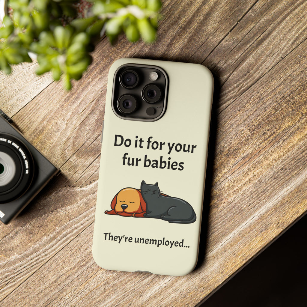 Do it for your fur babies Phone Case | Pet Lover Dog Cat Illustration | Funny Pet Lover Motivation Case | Work Office Humor