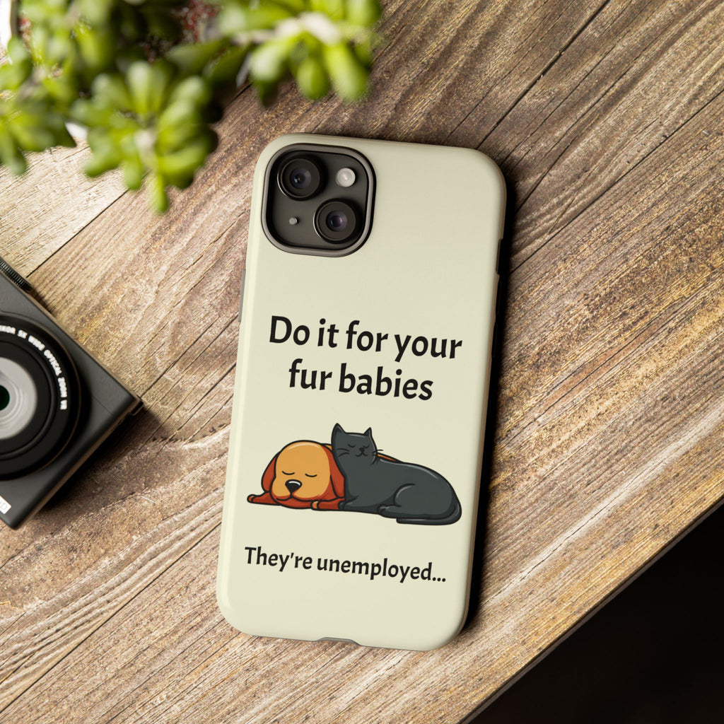 Do it for your fur babies Phone Case | Pet Lover Dog Cat Illustration | Funny Pet Lover Motivation Case | Work Office Humor