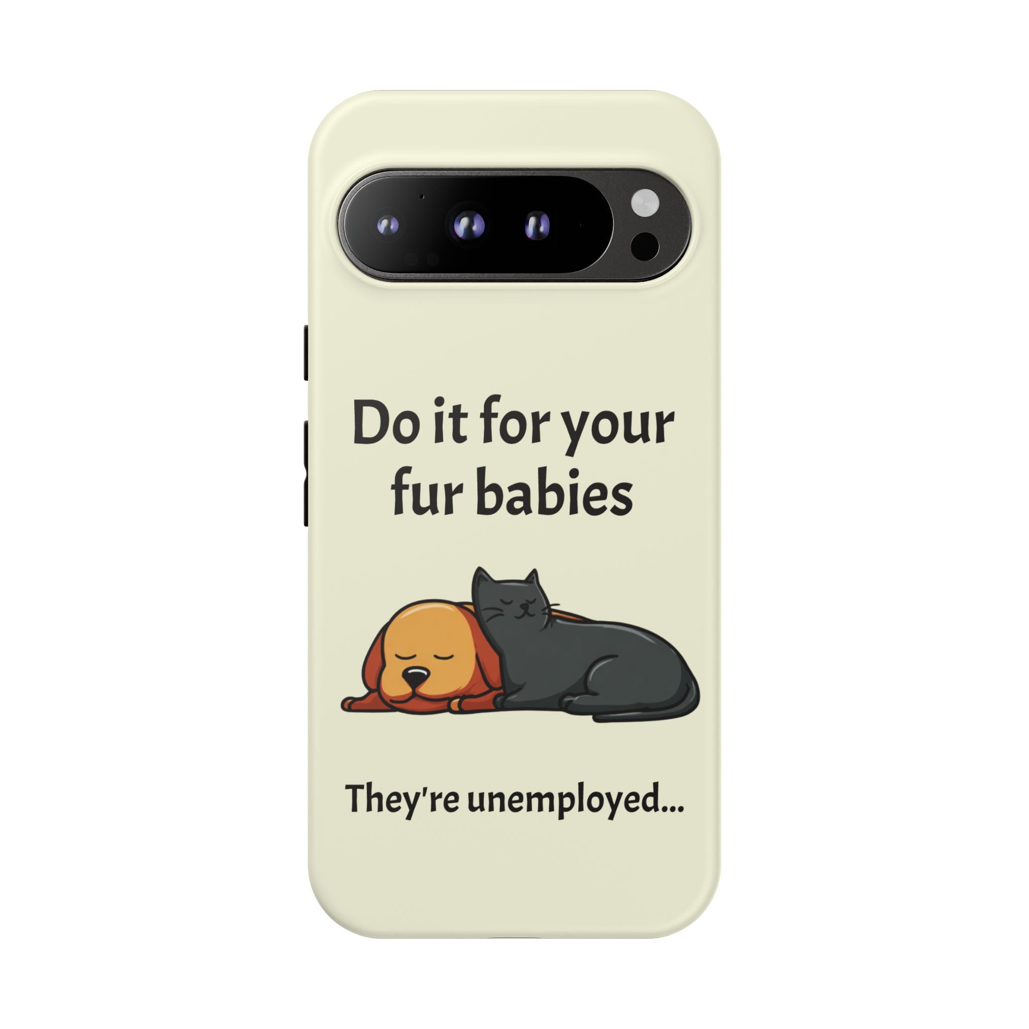 Do it for your fur babies Phone Case | Pet Lover Dog Cat Illustration | Funny Pet Lover Motivation Case | Work Office Humor