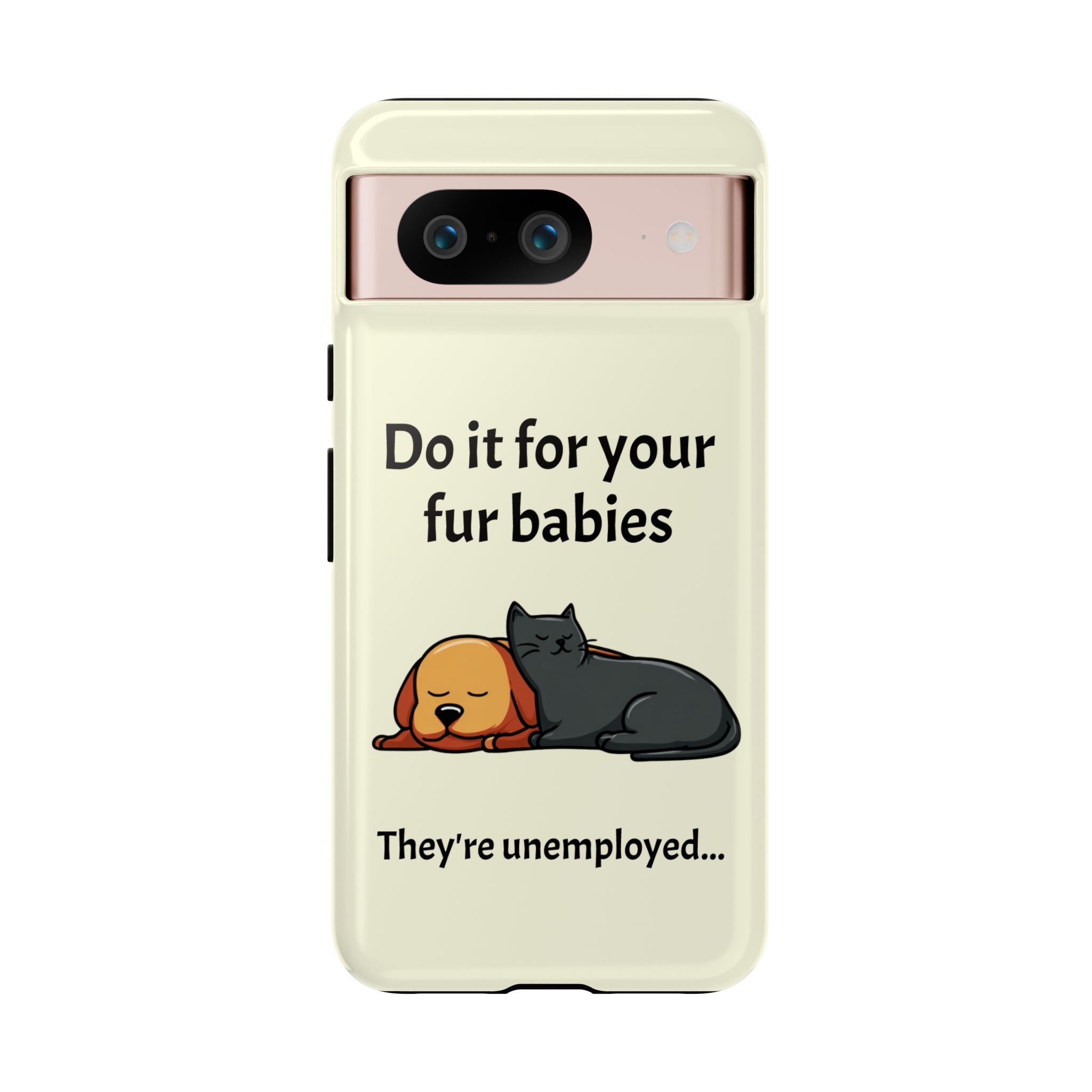 Do it for your fur babies Phone Case | Pet Lover Dog Cat Illustration | Funny Pet Lover Motivation Case | Work Office Humor