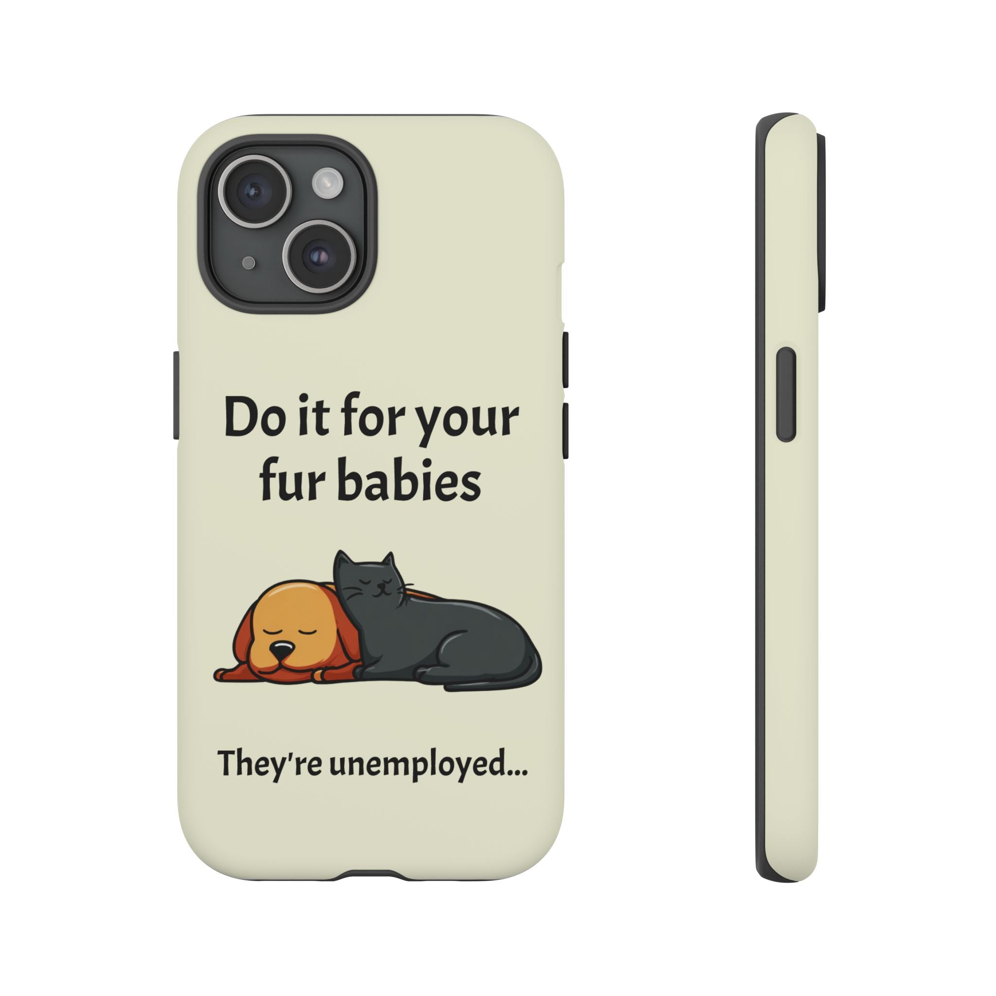 Do it for your fur babies Phone Case | Pet Lover Dog Cat Illustration | Funny Pet Lover Motivation Case | Work Office Humor
