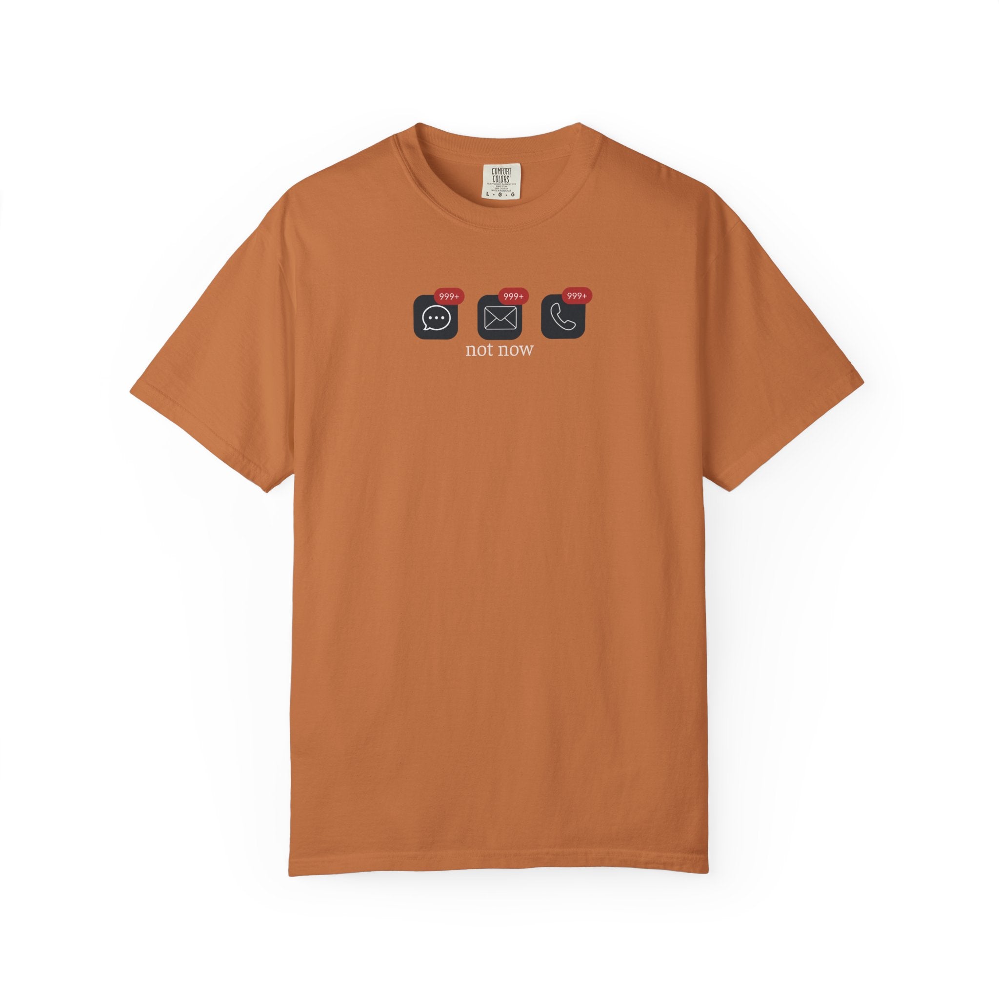 Not Now Notification Shirt, Comfort Colors 1717 Tee, Funny Office Shirt, 999+ Messages Tee, Work Humor T Shirt, Soft Garment Dyed Tee