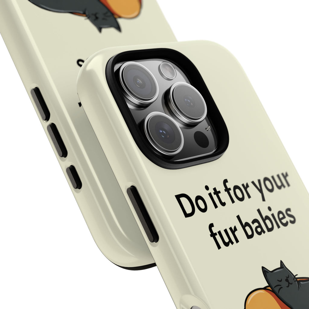 Do it for your fur babies Phone Case | Pet Lover Dog Cat Illustration | Funny Pet Lover Motivation Case | Work Office Humor