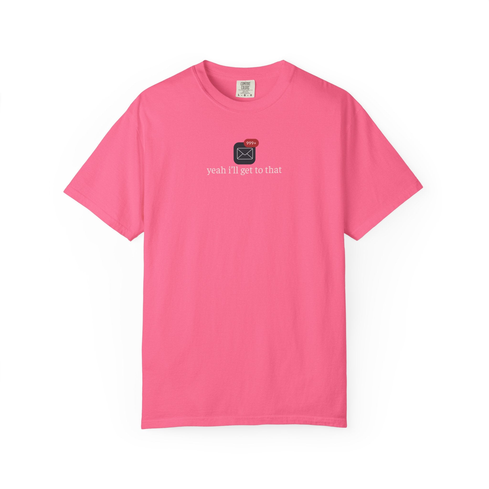 Yeah Ill Get to That Shirt, 999+ Email Tee, Office Humor T-Shirt, Inbox Overload Shirt, Work From Home Apparel
