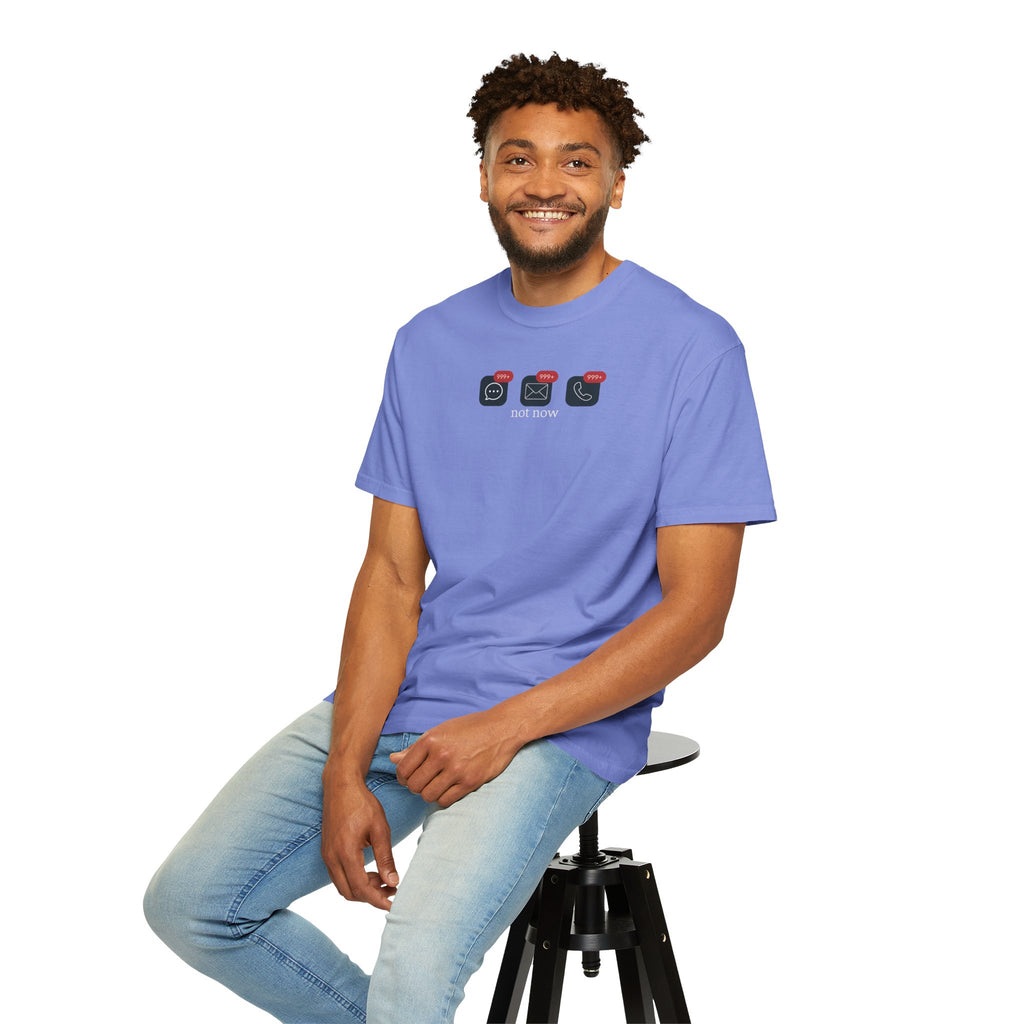 Not Now Notification Shirt, Comfort Colors 1717 Tee, Funny Office Shirt, 999+ Messages Tee, Work Humor T Shirt, Soft Garment Dyed Tee