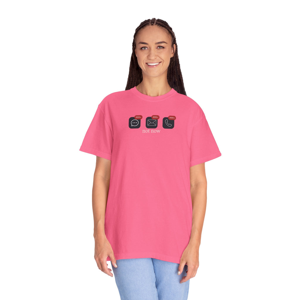 Not Now Notification Shirt, Comfort Colors 1717 Tee, Funny Office Shirt, 999+ Messages Tee, Work Humor T Shirt, Soft Garment Dyed Tee
