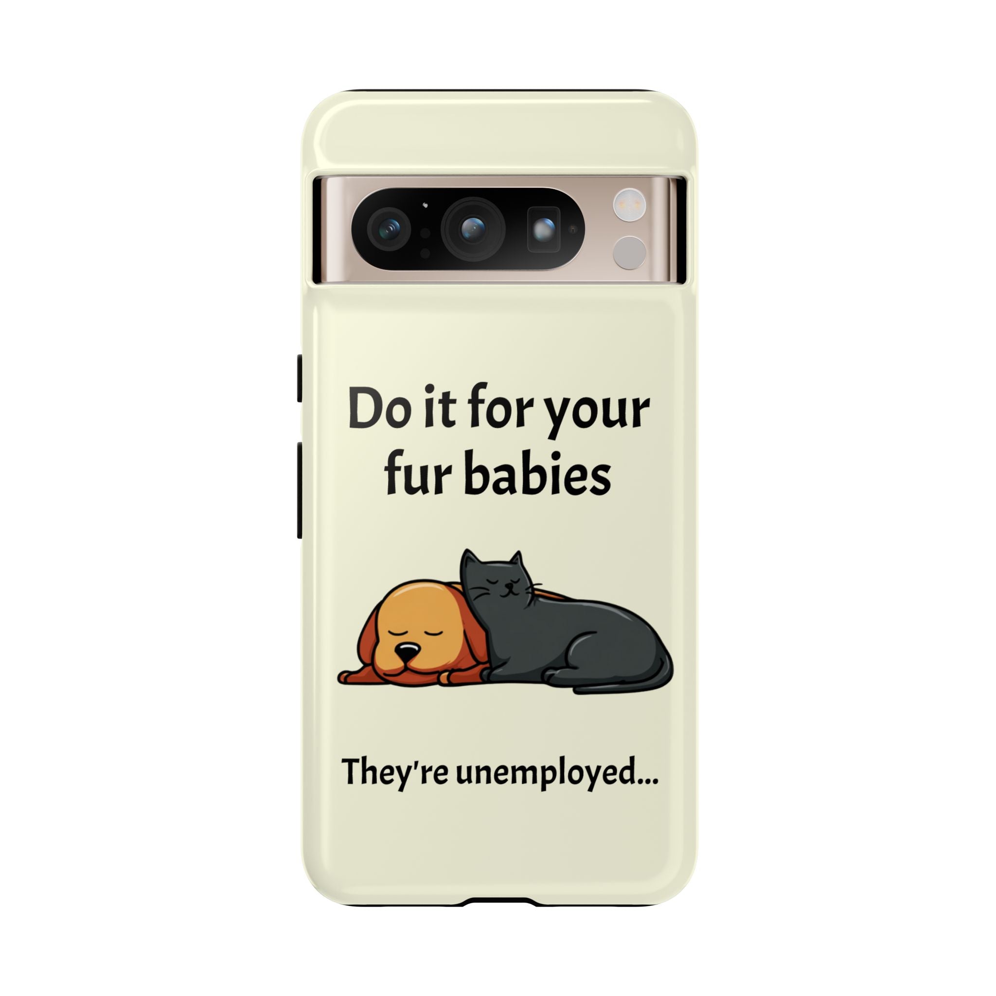 Do it for your fur babies Phone Case | Pet Lover Dog Cat Illustration | Funny Pet Lover Motivation Case | Work Office Humor