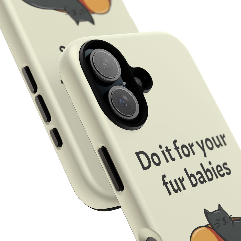 Do it for your fur babies Phone Case | Pet Lover Dog Cat Illustration | Funny Pet Lover Motivation Case | Work Office Humor