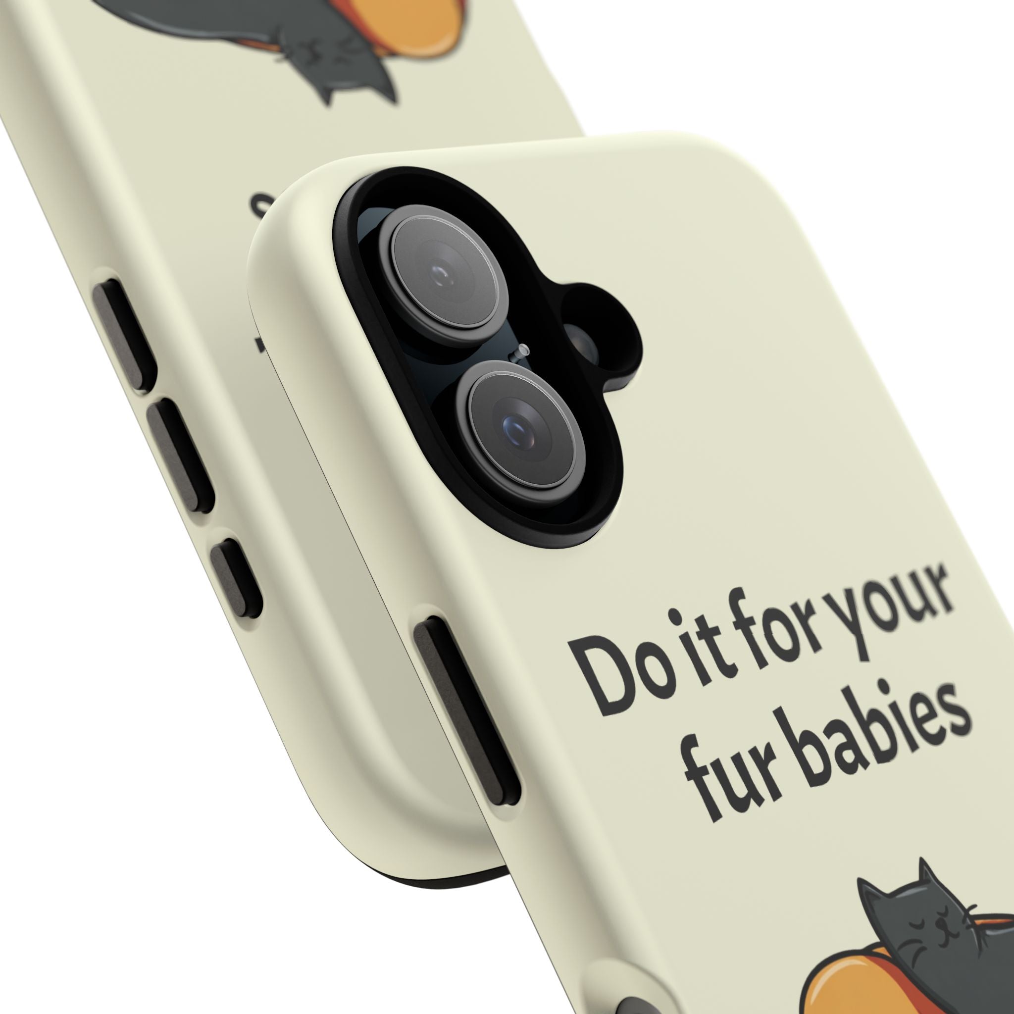 Do it for your fur babies Phone Case | Pet Lover Dog Cat Illustration | Funny Pet Lover Motivation Case | Work Office Humor