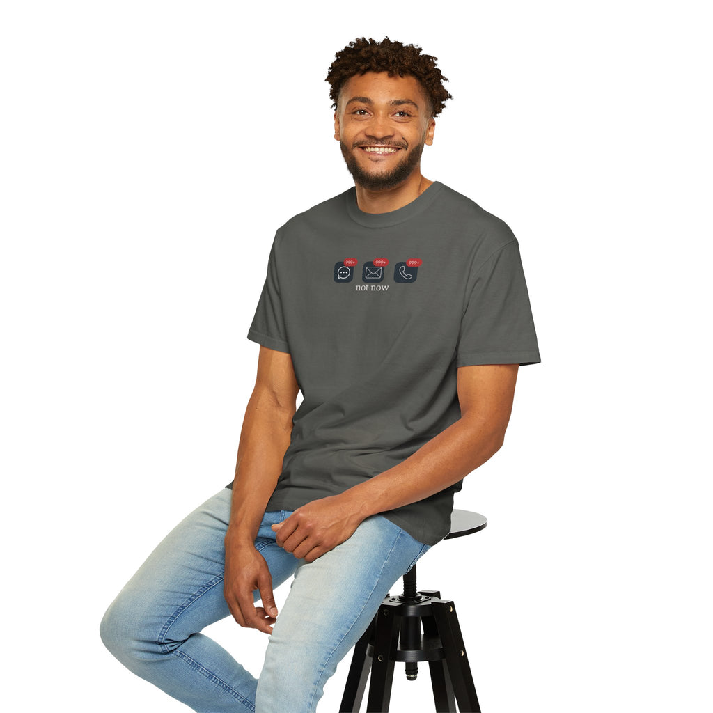 Not Now Notification Shirt, Comfort Colors 1717 Tee, Funny Office Shirt, 999+ Messages Tee, Work Humor T Shirt, Soft Garment Dyed Tee