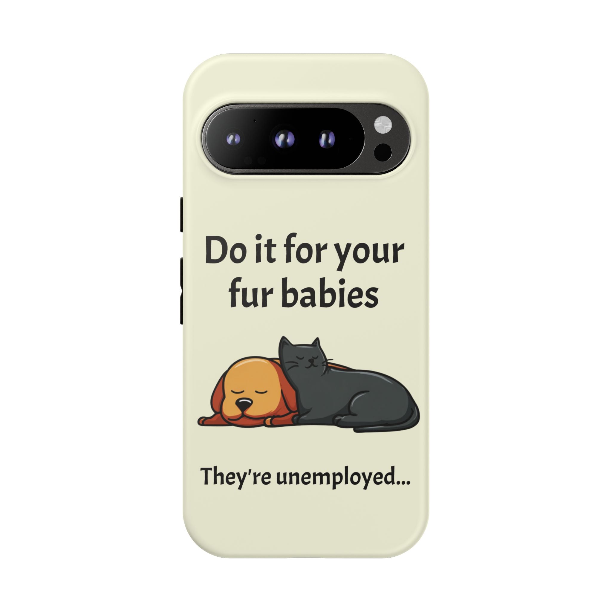 Do it for your fur babies Phone Case | Pet Lover Dog Cat Illustration | Funny Pet Lover Motivation Case | Work Office Humor