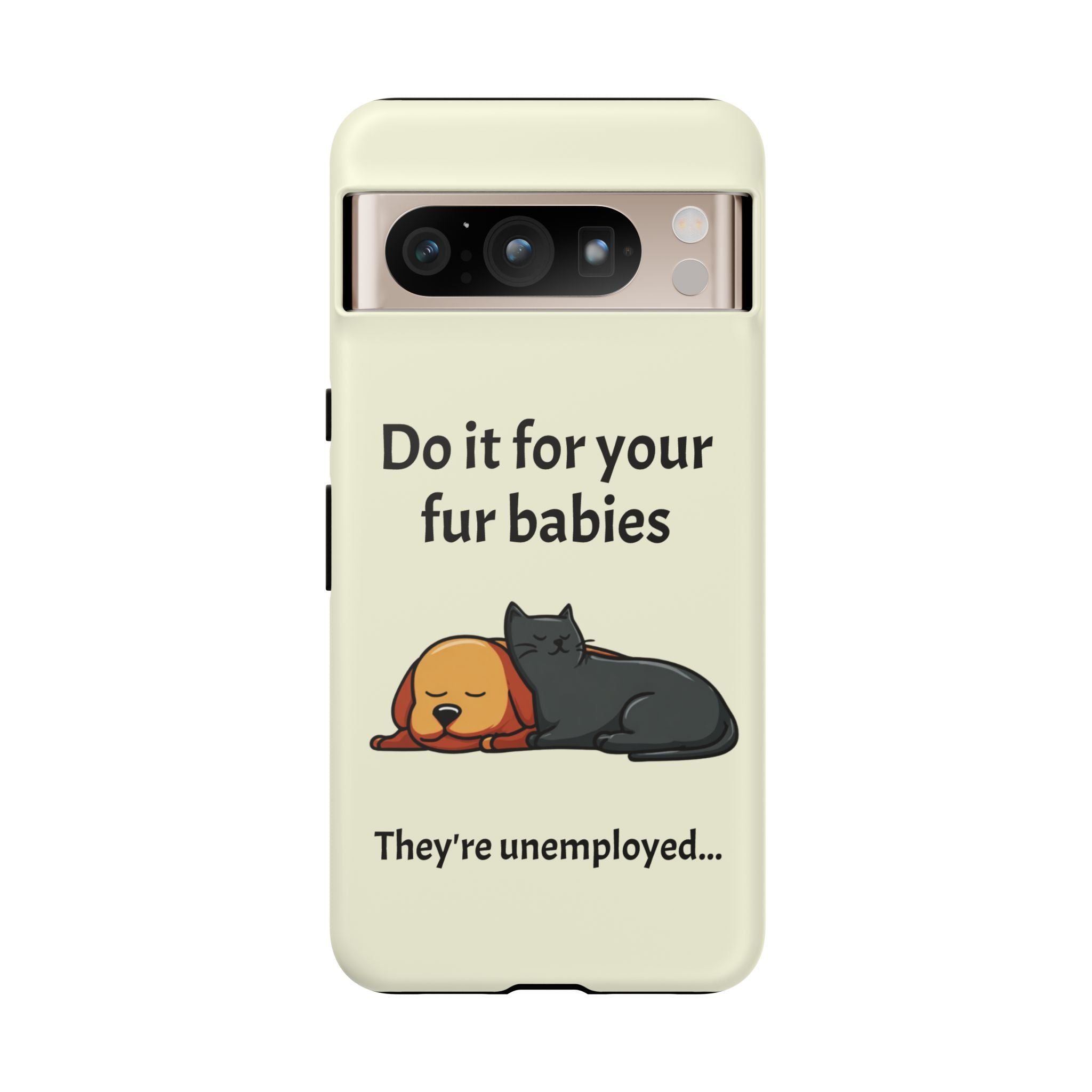 Do it for your fur babies Phone Case | Pet Lover Dog Cat Illustration | Funny Pet Lover Motivation Case | Work Office Humor