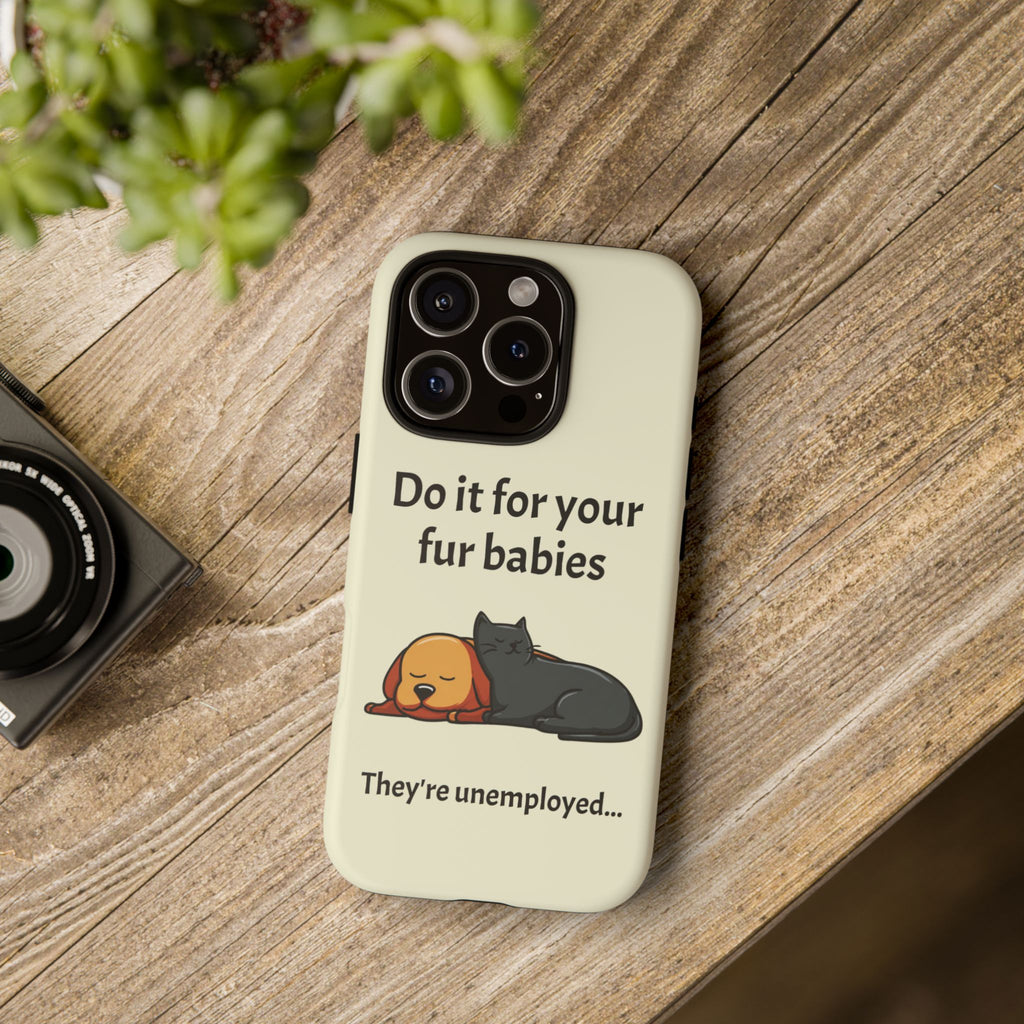 Do it for your fur babies Phone Case | Pet Lover Dog Cat Illustration | Funny Pet Lover Motivation Case | Work Office Humor