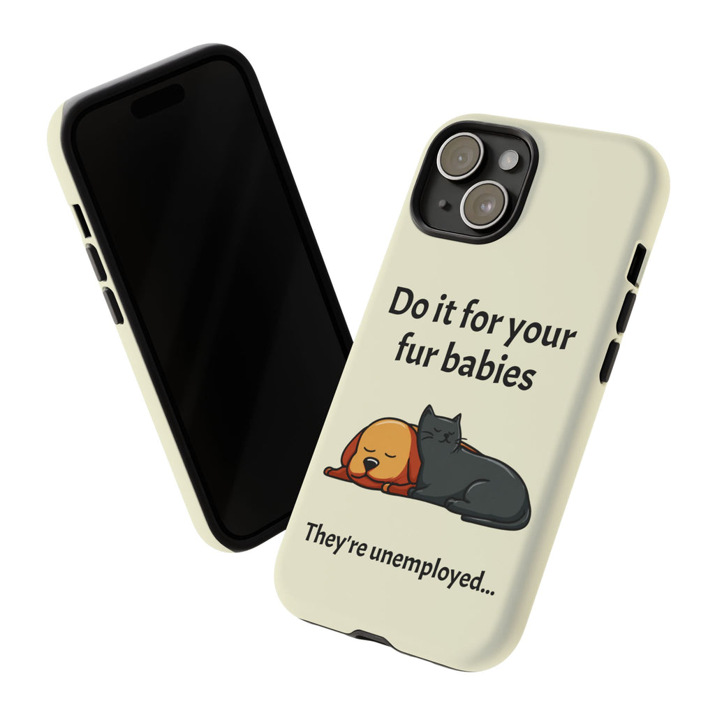 Do it for your fur babies Phone Case | Pet Lover Dog Cat Illustration | Funny Pet Lover Motivation Case | Work Office Humor