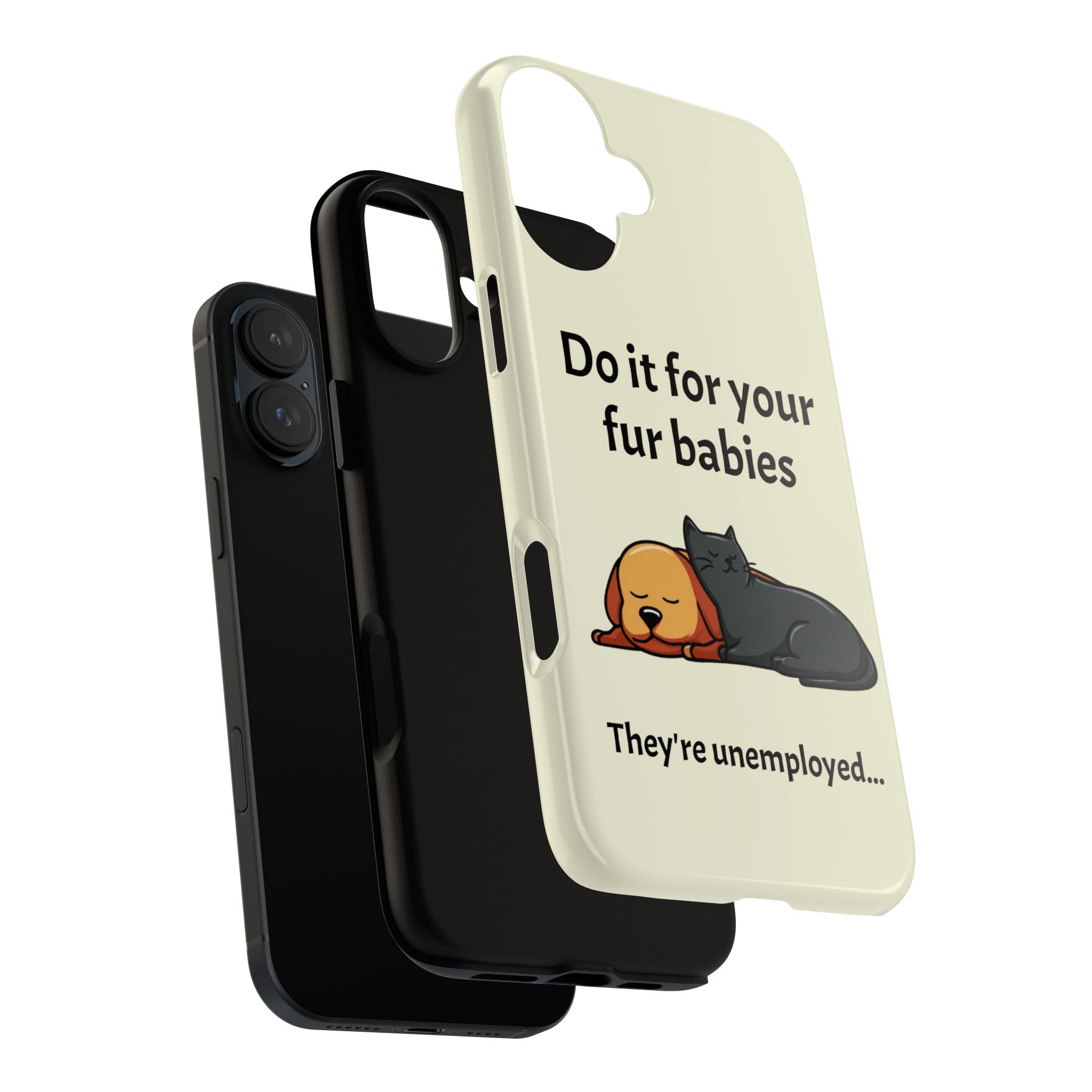 Do it for your fur babies Phone Case | Pet Lover Dog Cat Illustration | Funny Pet Lover Motivation Case | Work Office Humor