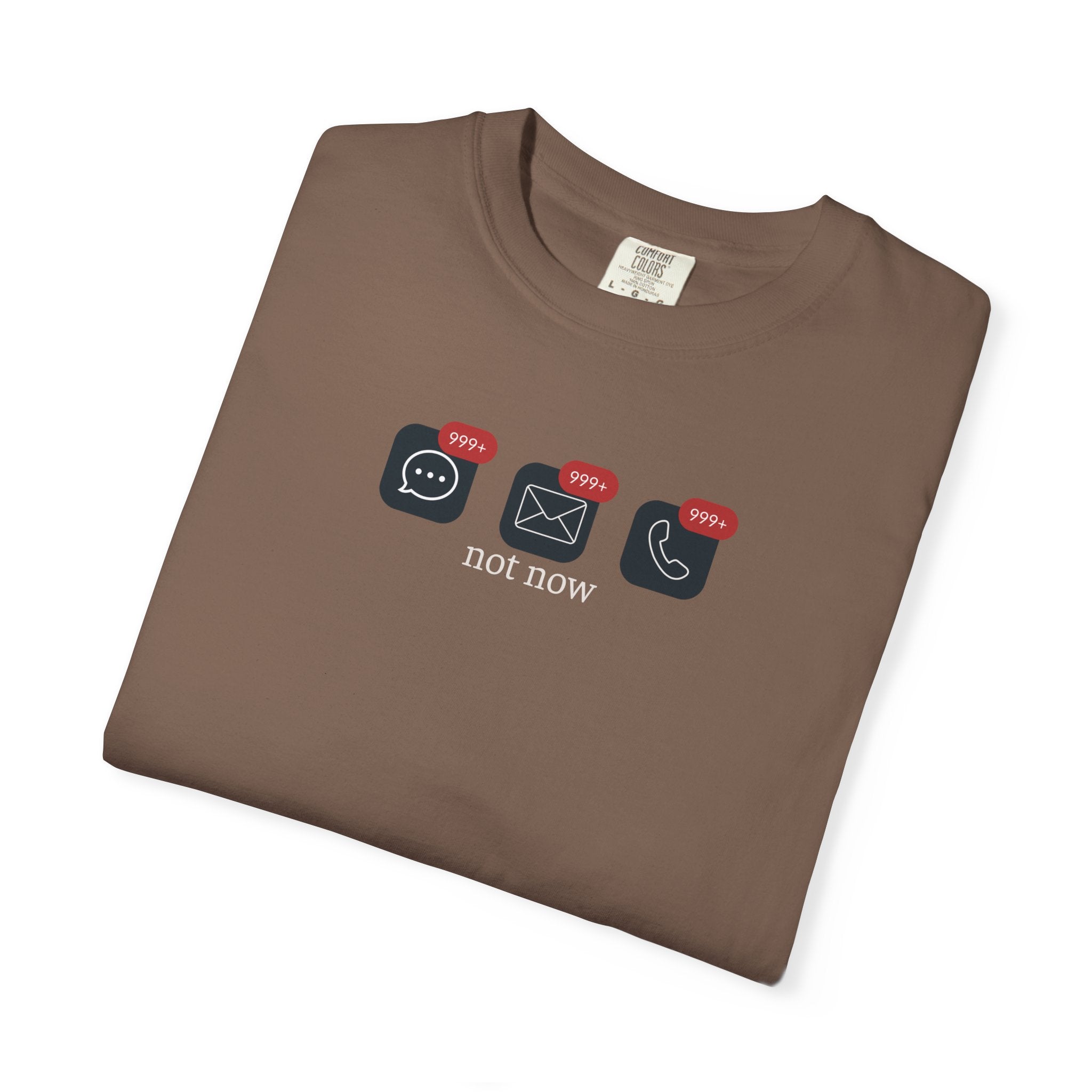 Not Now Notification Shirt, Comfort Colors 1717 Tee, Funny Office Shirt, 999+ Messages Tee, Work Humor T Shirt, Soft Garment Dyed Tee