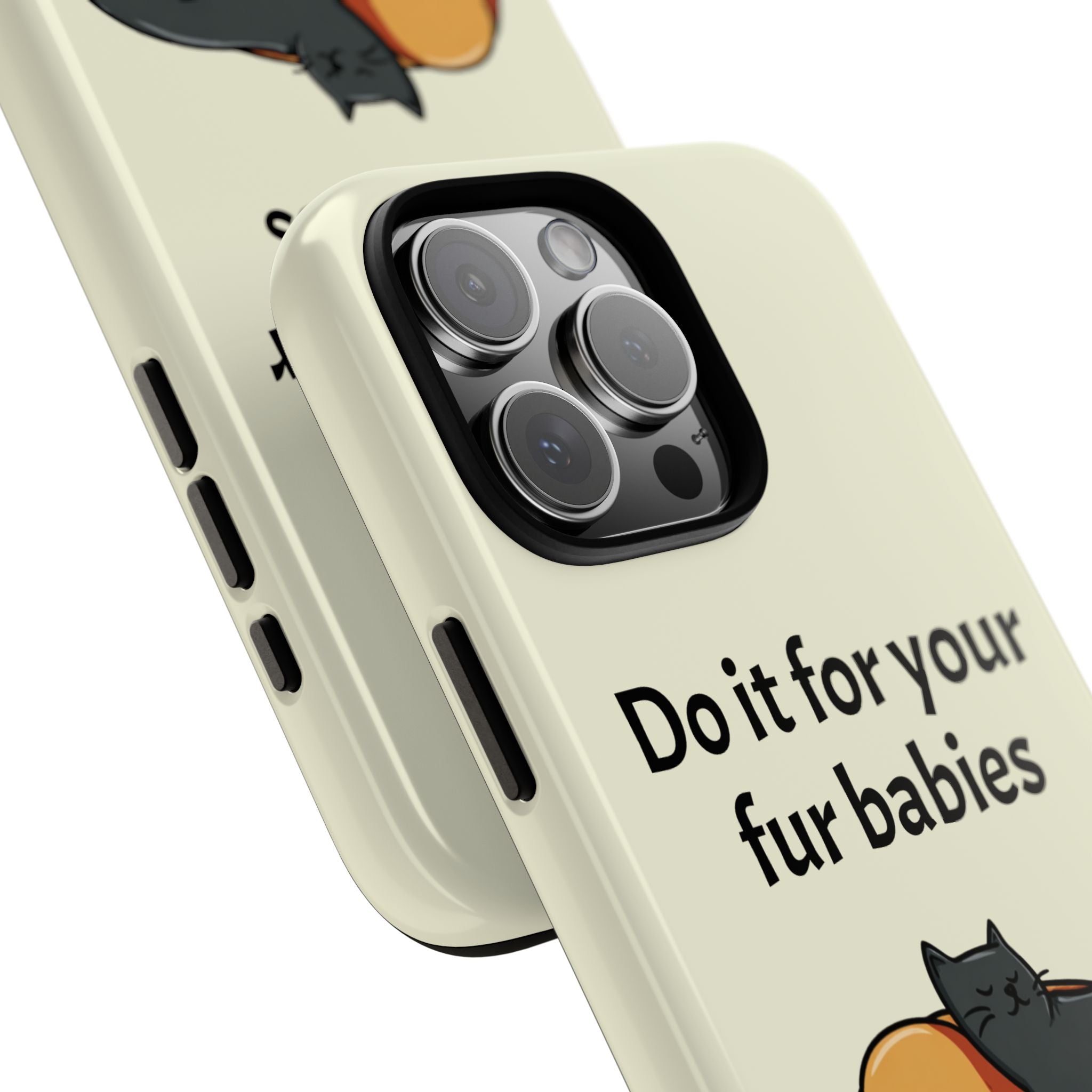 Do it for your fur babies Phone Case | Pet Lover Dog Cat Illustration | Funny Pet Lover Motivation Case | Work Office Humor