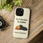 Do it for your fur babies Phone Case | Pet Lover Dog Cat Illustration | Funny Pet Lover Motivation Case | Work Office Humor