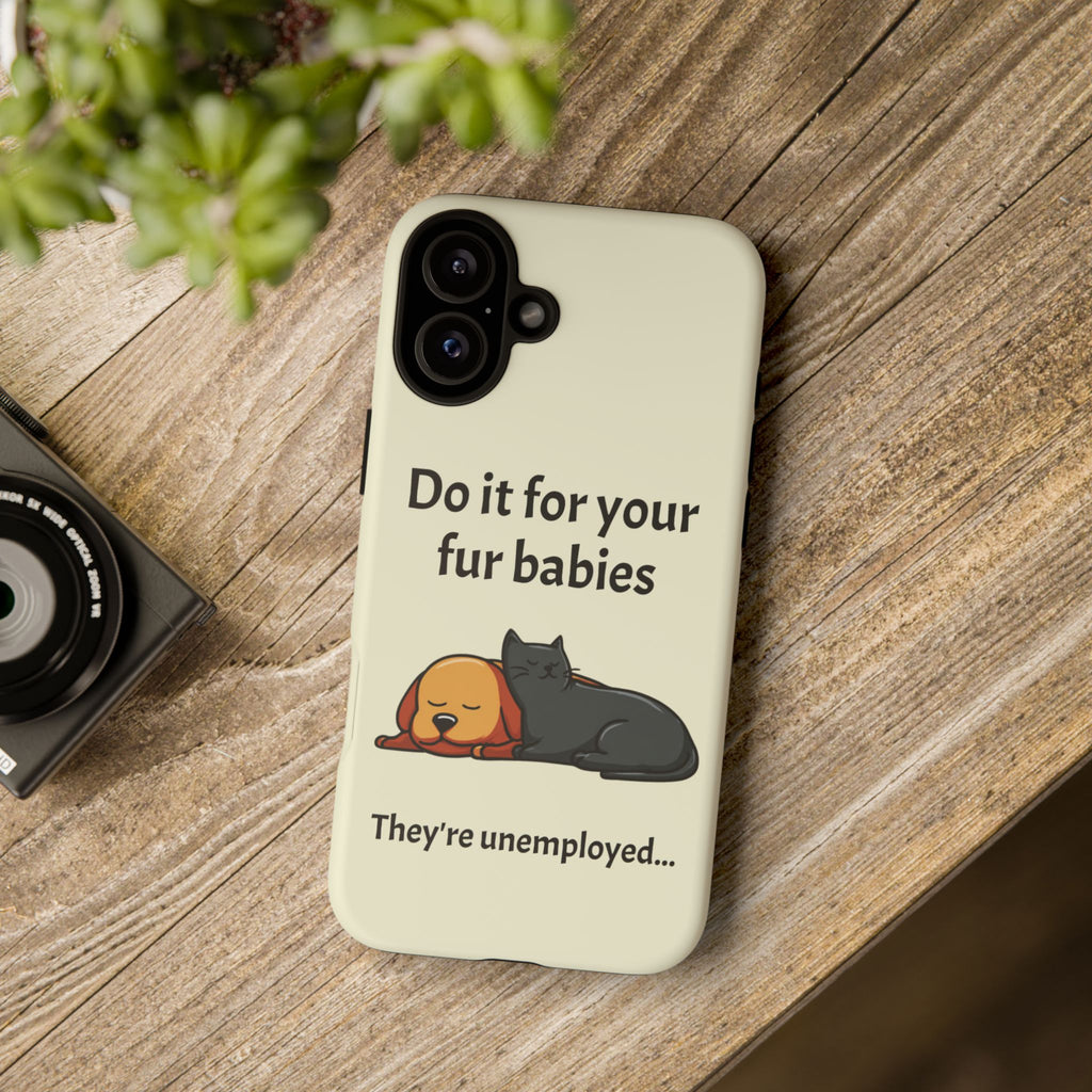 Do it for your fur babies Phone Case | Pet Lover Dog Cat Illustration | Funny Pet Lover Motivation Case | Work Office Humor