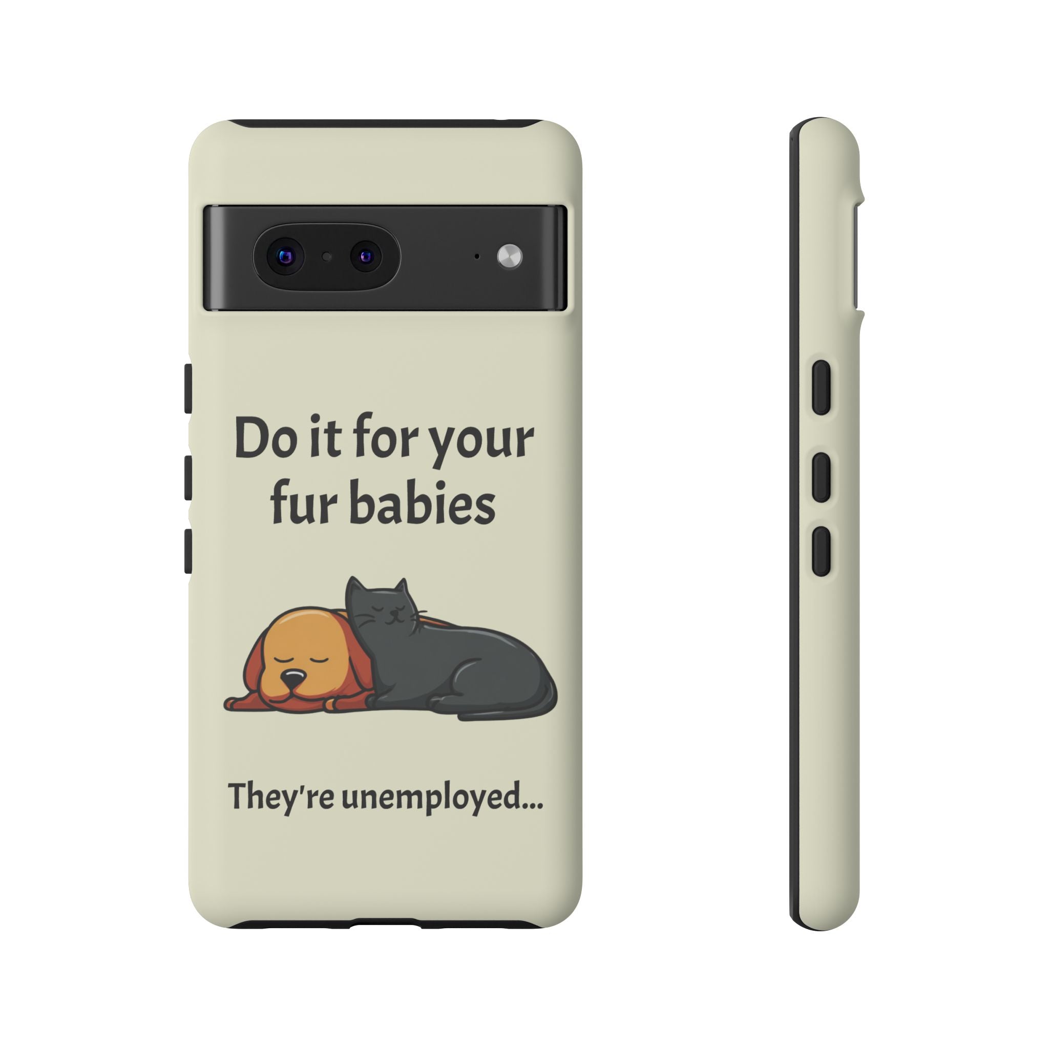 Do it for your fur babies Phone Case | Pet Lover Dog Cat Illustration | Funny Pet Lover Motivation Case | Work Office Humor
