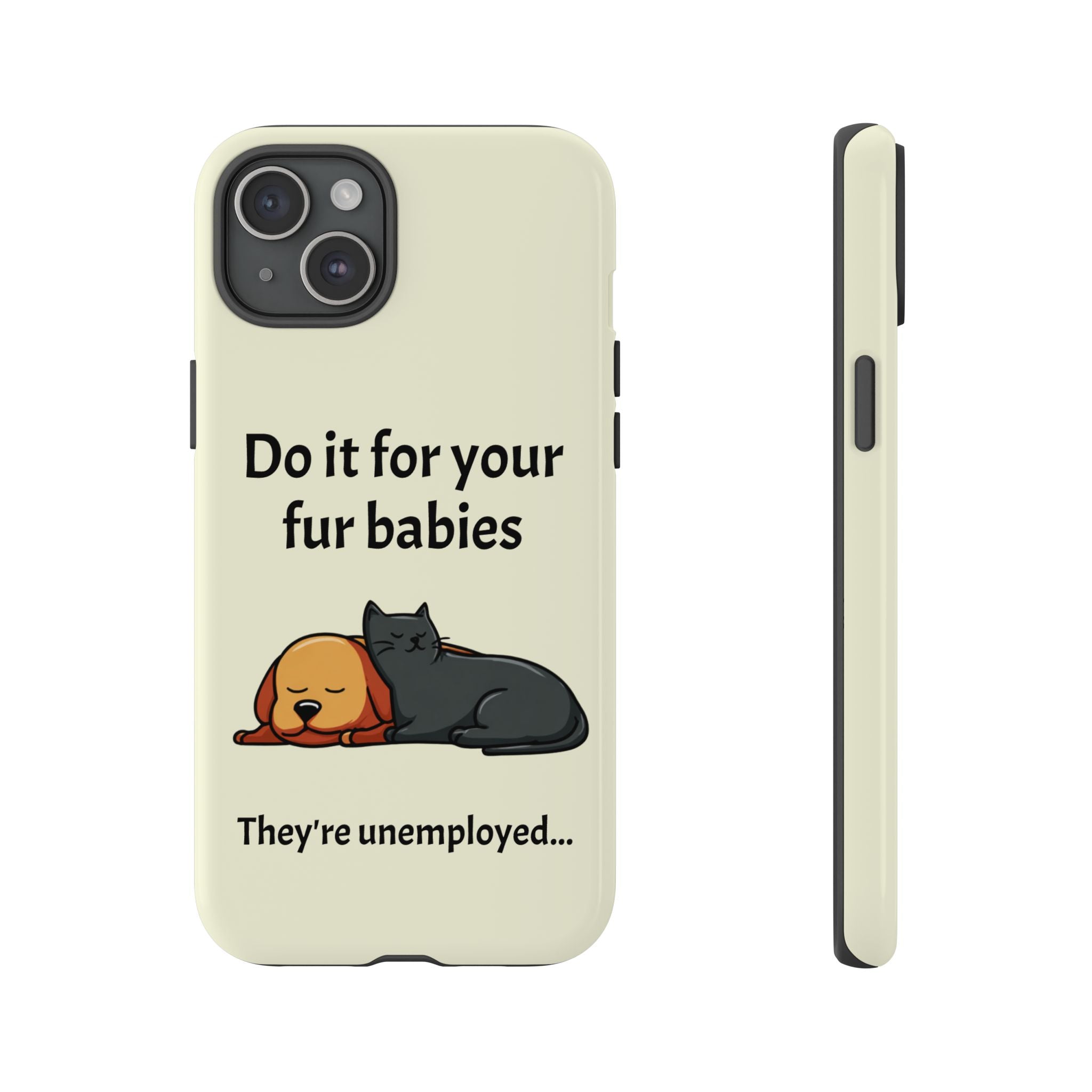 Do it for your fur babies Phone Case | Pet Lover Dog Cat Illustration | Funny Pet Lover Motivation Case | Work Office Humor