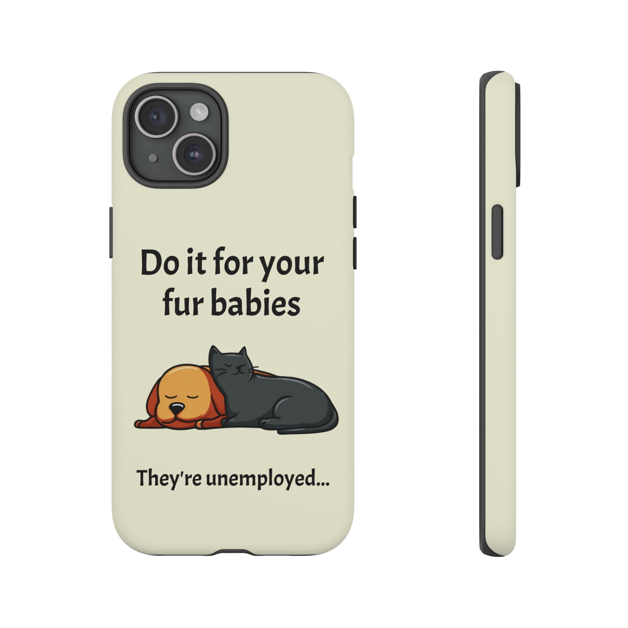 Do it for your fur babies Phone Case | Pet Lover Dog Cat Illustration | Funny Pet Lover Motivation Case | Work Office Humor