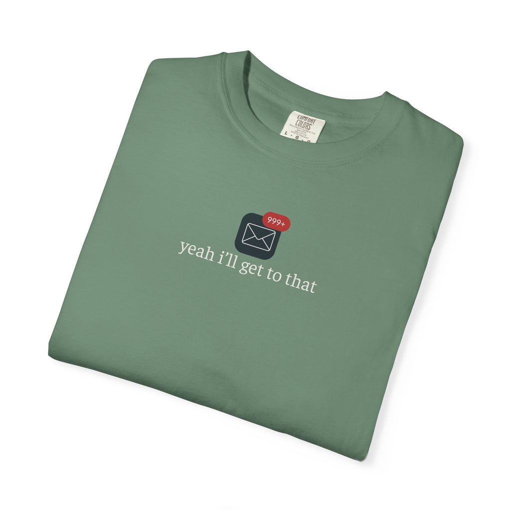 Yeah Ill Get to That Shirt, 999+ Email Tee, Office Humor T-Shirt, Inbox Overload Shirt, Work From Home Apparel