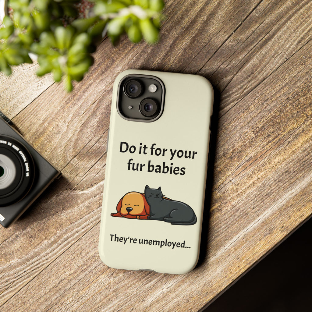 Do it for your fur babies Phone Case | Pet Lover Dog Cat Illustration | Funny Pet Lover Motivation Case | Work Office Humor