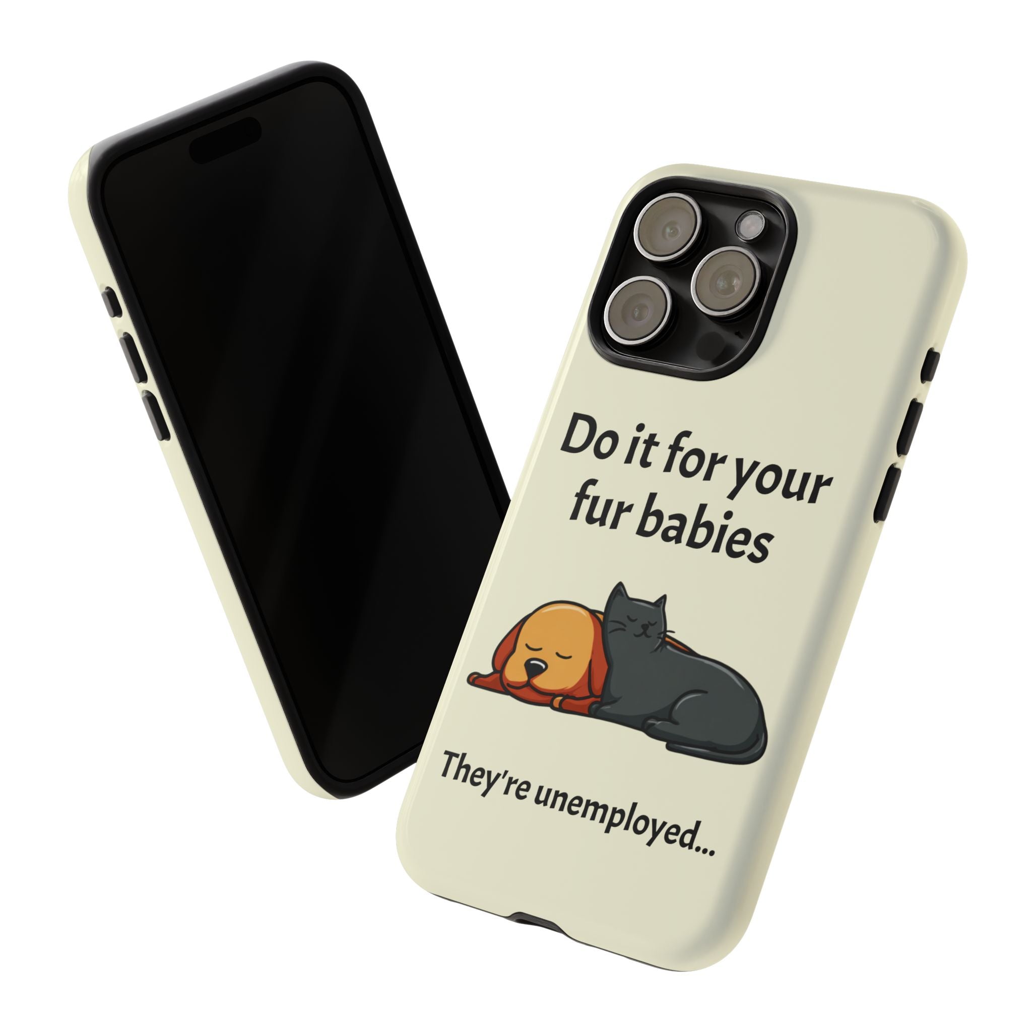 Do it for your fur babies Phone Case | Pet Lover Dog Cat Illustration | Funny Pet Lover Motivation Case | Work Office Humor