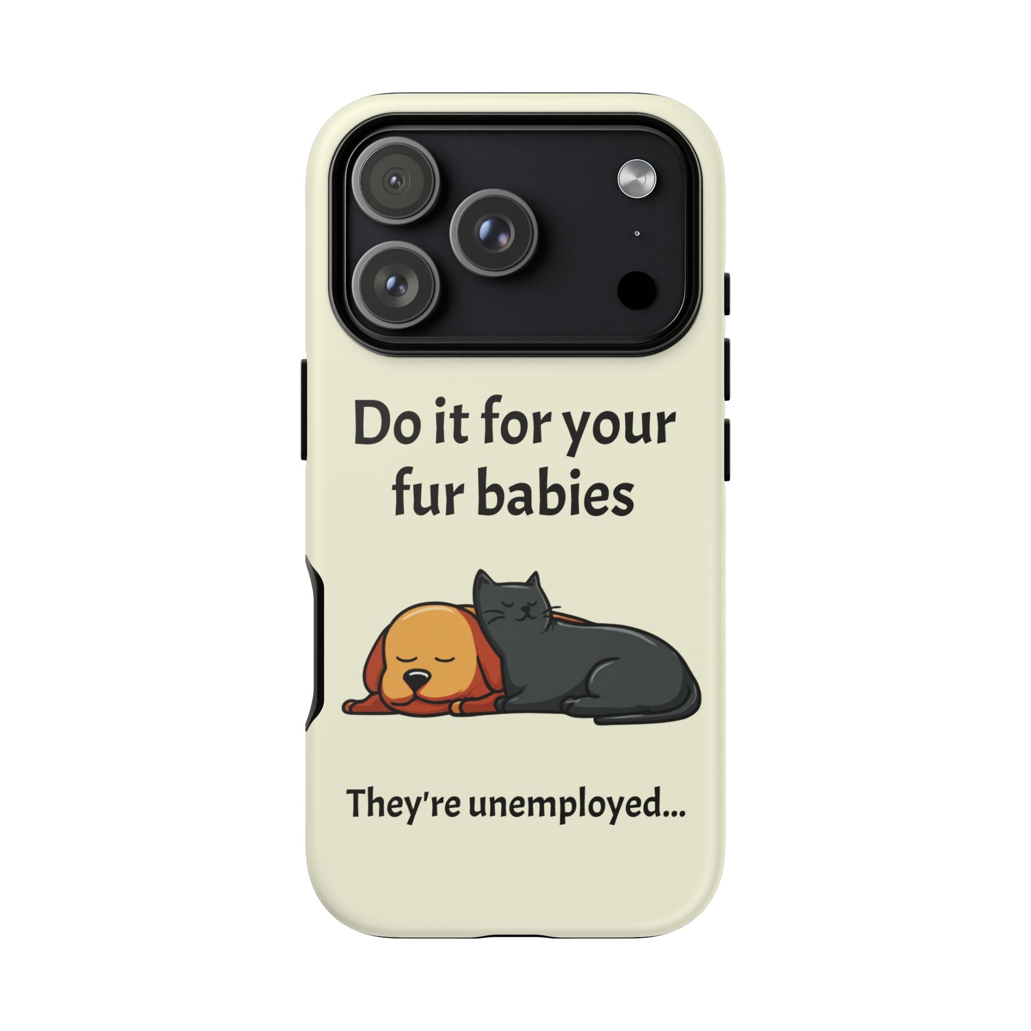 Do it for your fur babies Phone Case | Pet Lover Dog Cat Illustration | Funny Pet Lover Motivation Case | Work Office Humor