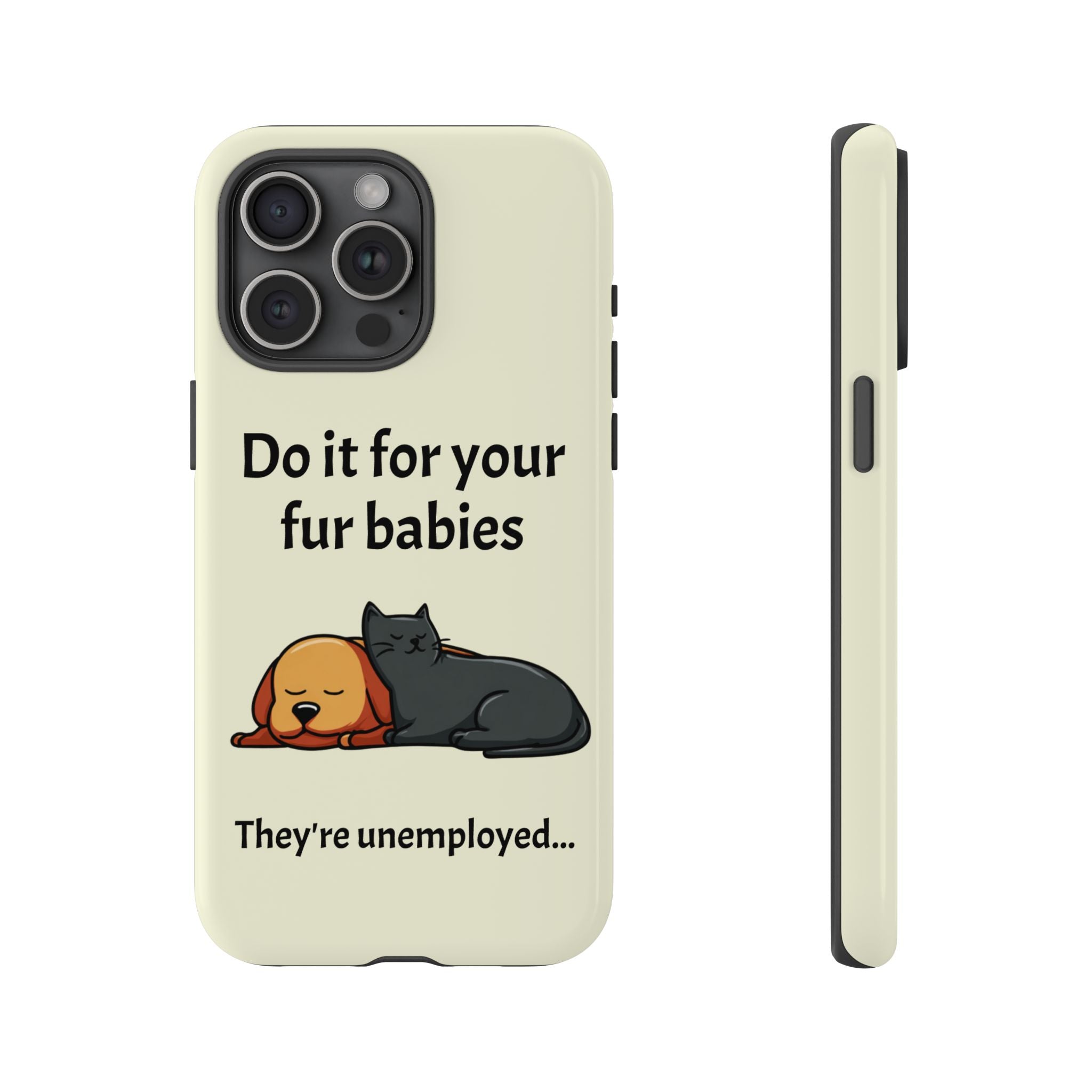 Do it for your fur babies Phone Case | Pet Lover Dog Cat Illustration | Funny Pet Lover Motivation Case | Work Office Humor