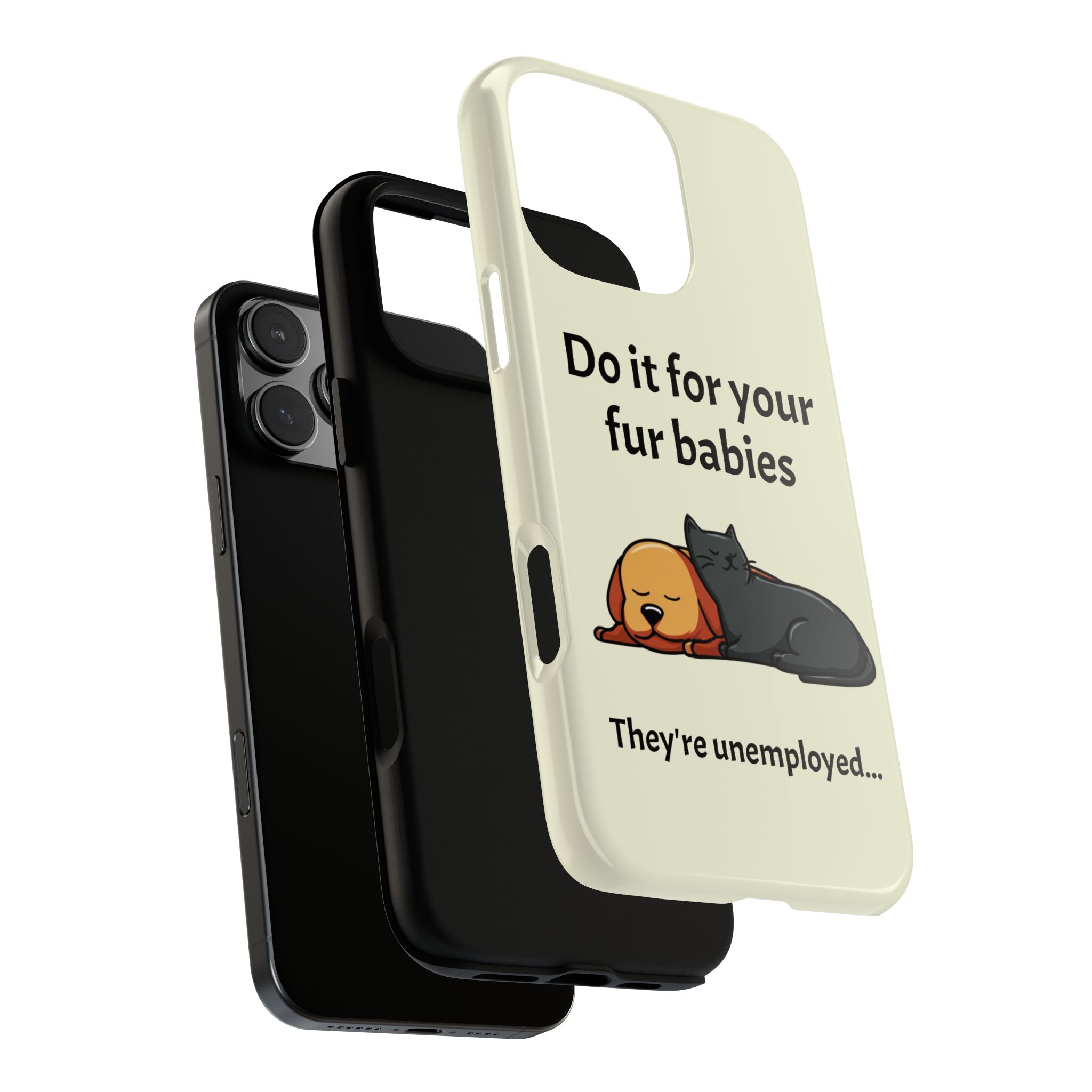 Do it for your fur babies Phone Case | Pet Lover Dog Cat Illustration | Funny Pet Lover Motivation Case | Work Office Humor