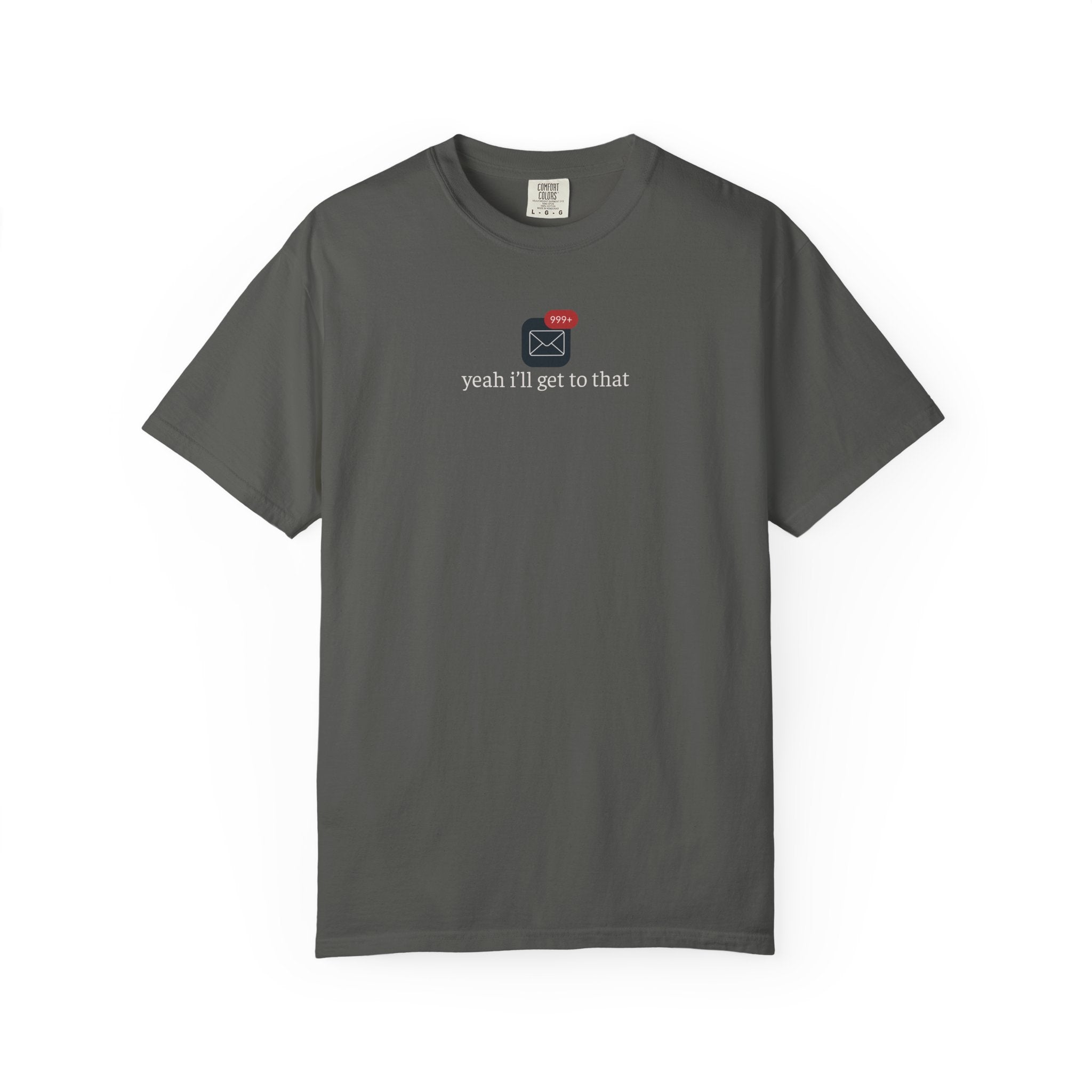 Yeah Ill Get to That Shirt, 999+ Email Tee, Office Humor T-Shirt, Inbox Overload Shirt, Work From Home Apparel