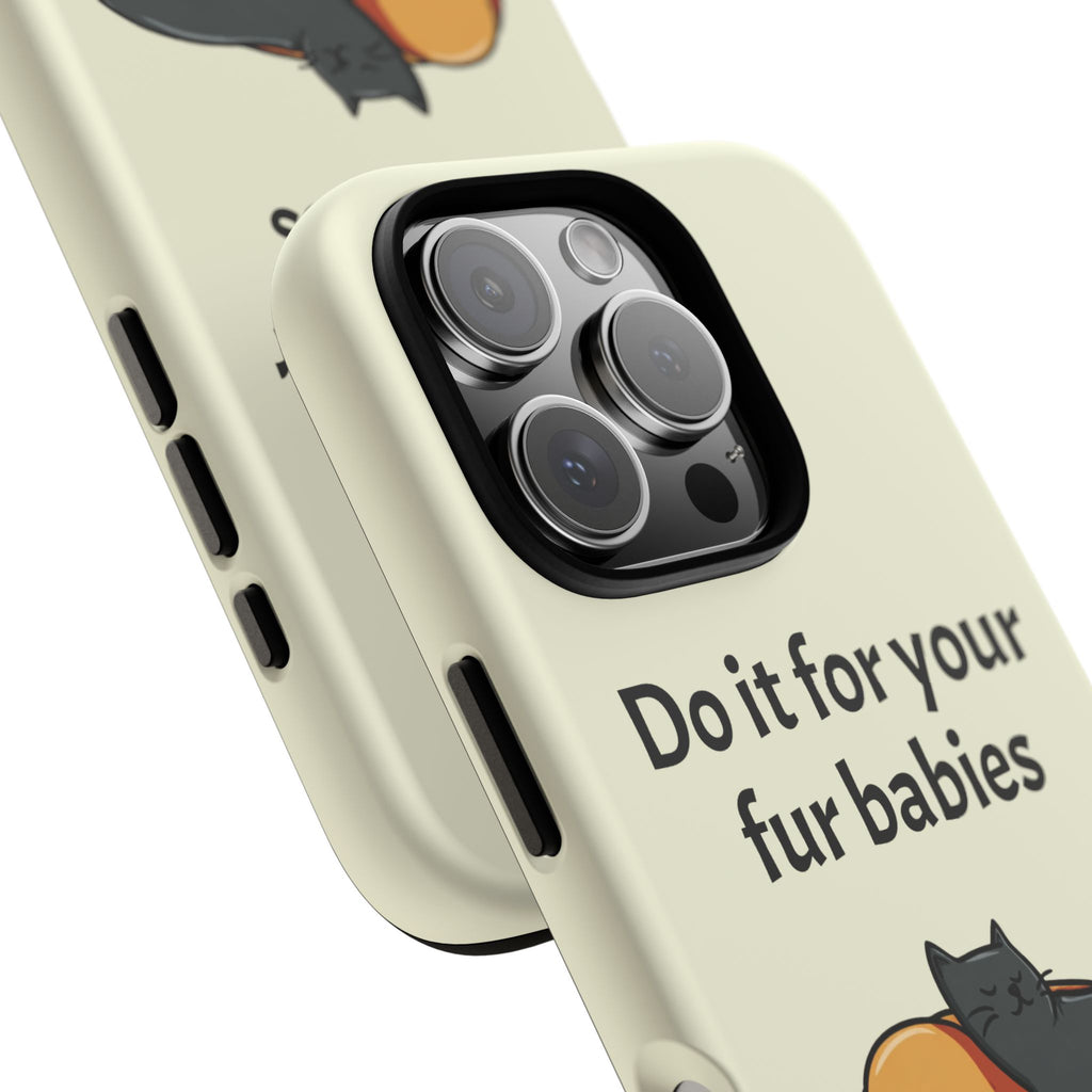Do it for your fur babies Phone Case | Pet Lover Dog Cat Illustration | Funny Pet Lover Motivation Case | Work Office Humor