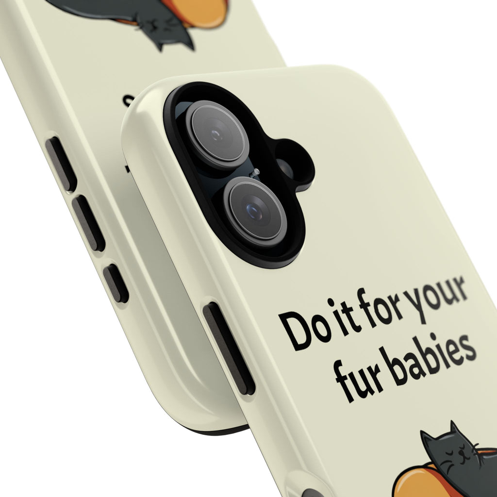 Do it for your fur babies Phone Case | Pet Lover Dog Cat Illustration | Funny Pet Lover Motivation Case | Work Office Humor
