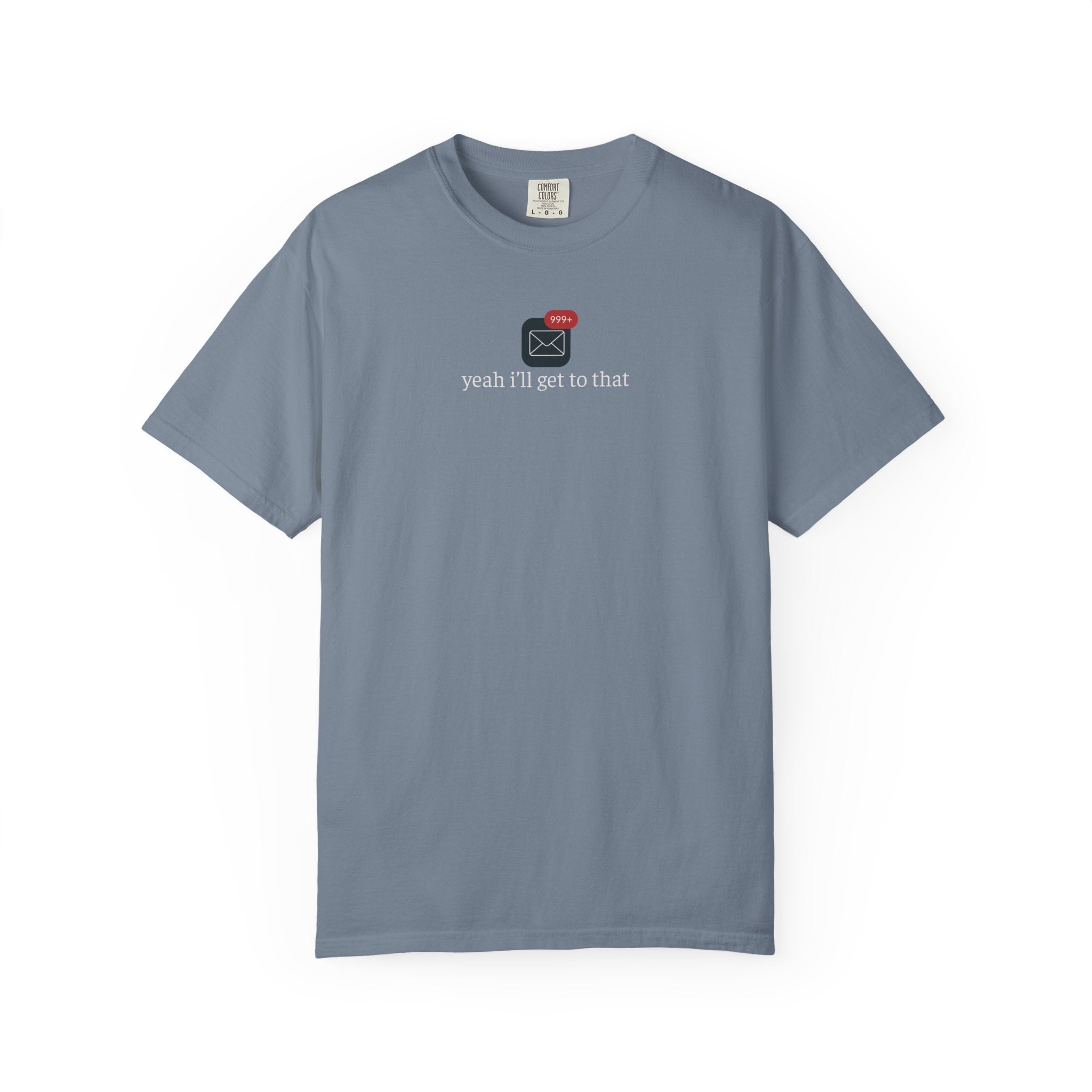 Yeah Ill Get to That Shirt, 999+ Email Tee, Office Humor T-Shirt, Inbox Overload Shirt, Work From Home Apparel
