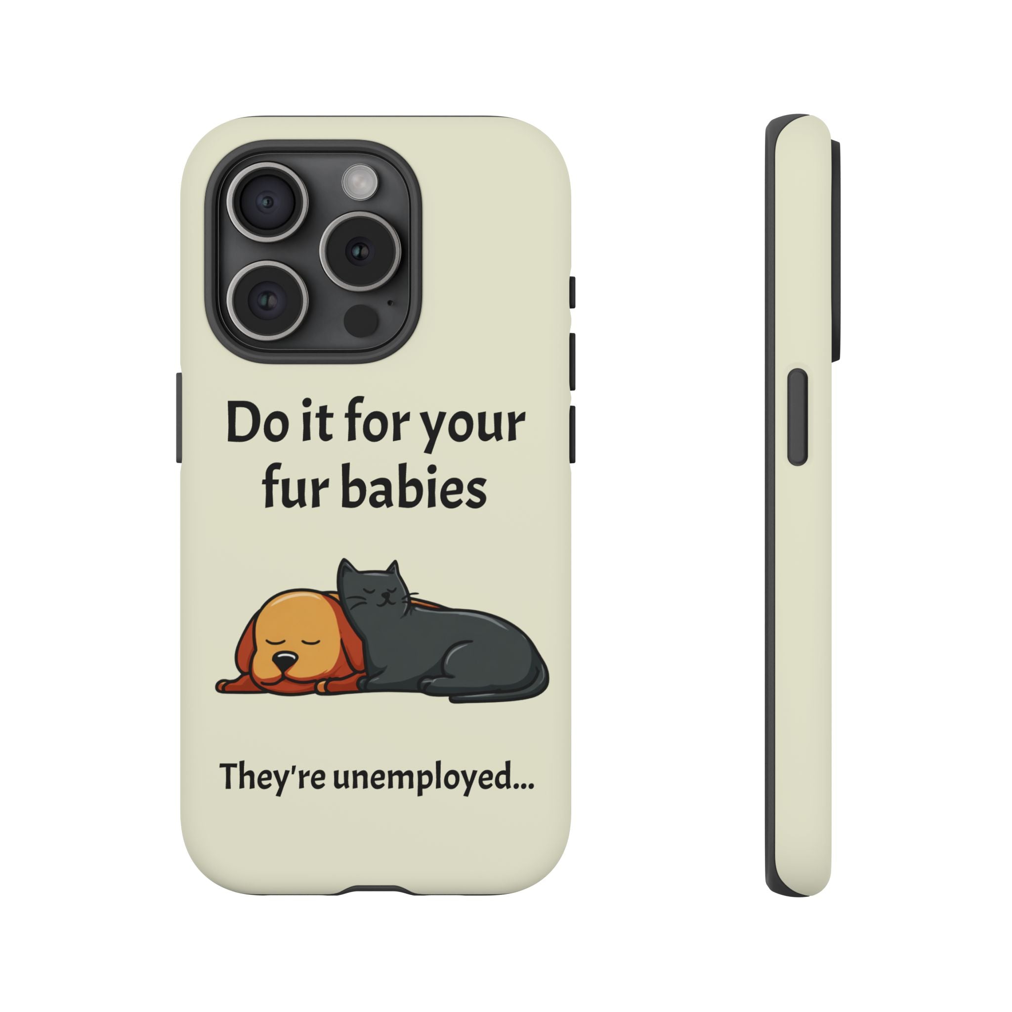 Do it for your fur babies Phone Case | Pet Lover Dog Cat Illustration | Funny Pet Lover Motivation Case | Work Office Humor