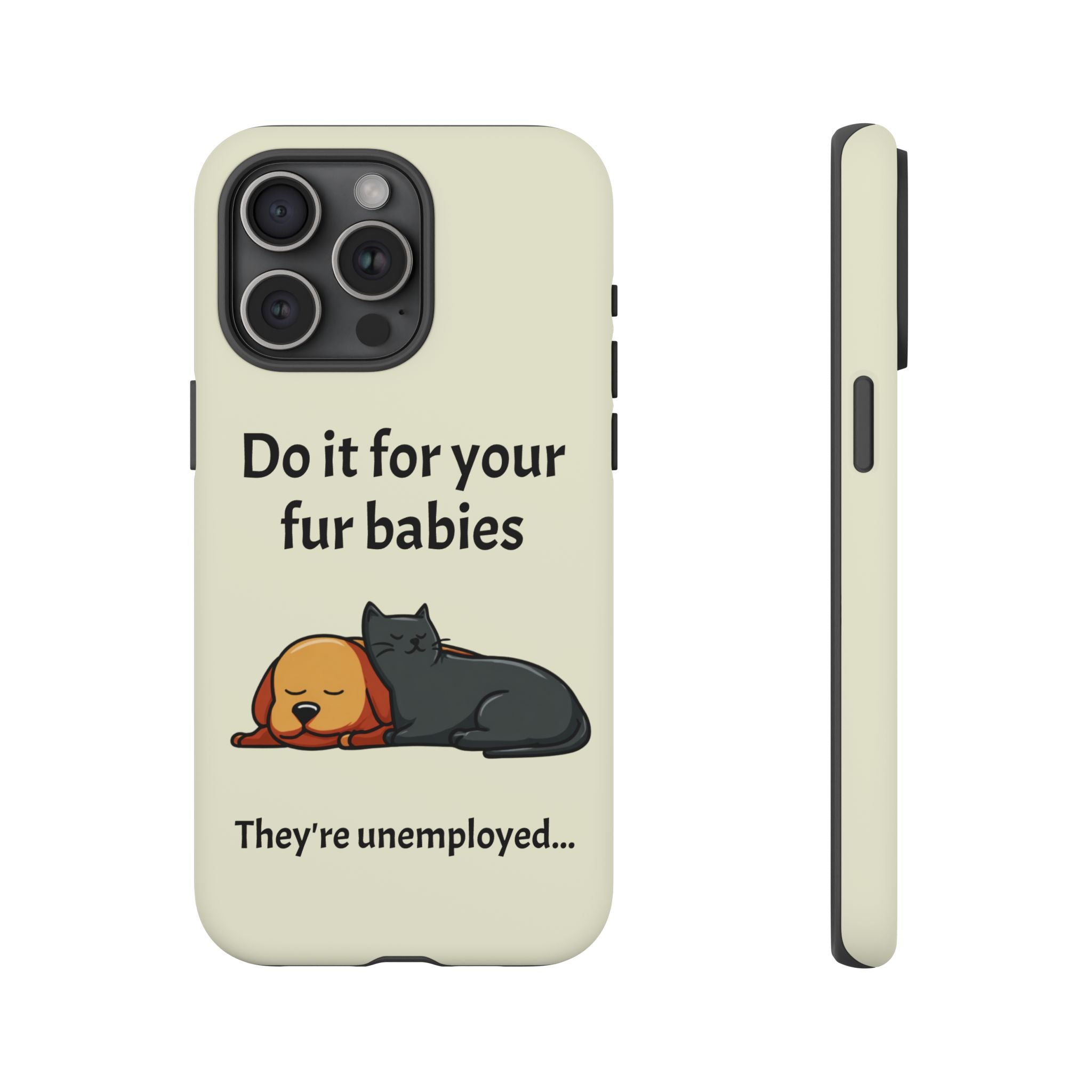 Do it for your fur babies Phone Case | Pet Lover Dog Cat Illustration | Funny Pet Lover Motivation Case | Work Office Humor