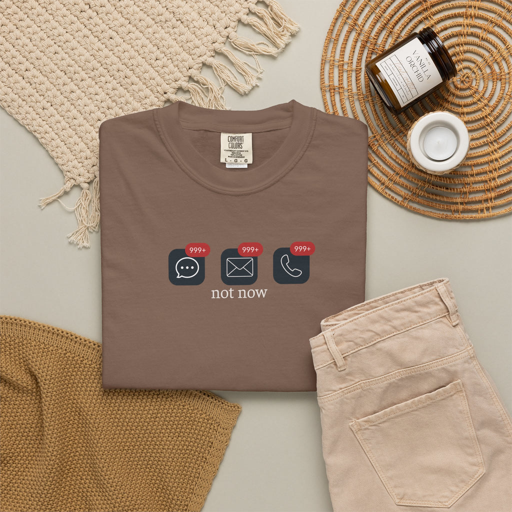 Not Now Notification Shirt, Comfort Colors 1717 Tee, Funny Office Shirt, 999+ Messages Tee, Work Humor T Shirt, Soft Garment Dyed Tee