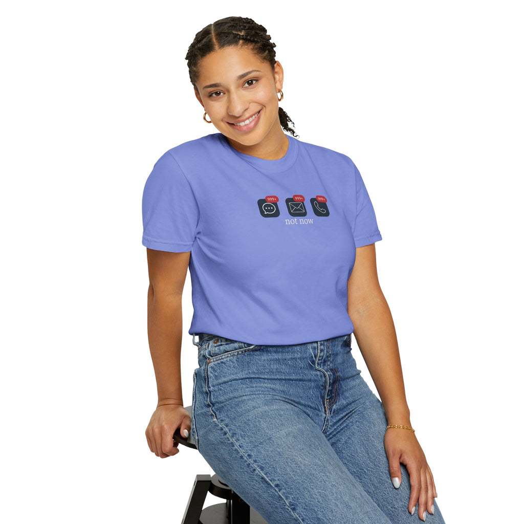 Not Now Notification Shirt, Comfort Colors 1717 Tee, Funny Office Shirt, 999+ Messages Tee, Work Humor T Shirt, Soft Garment Dyed Tee