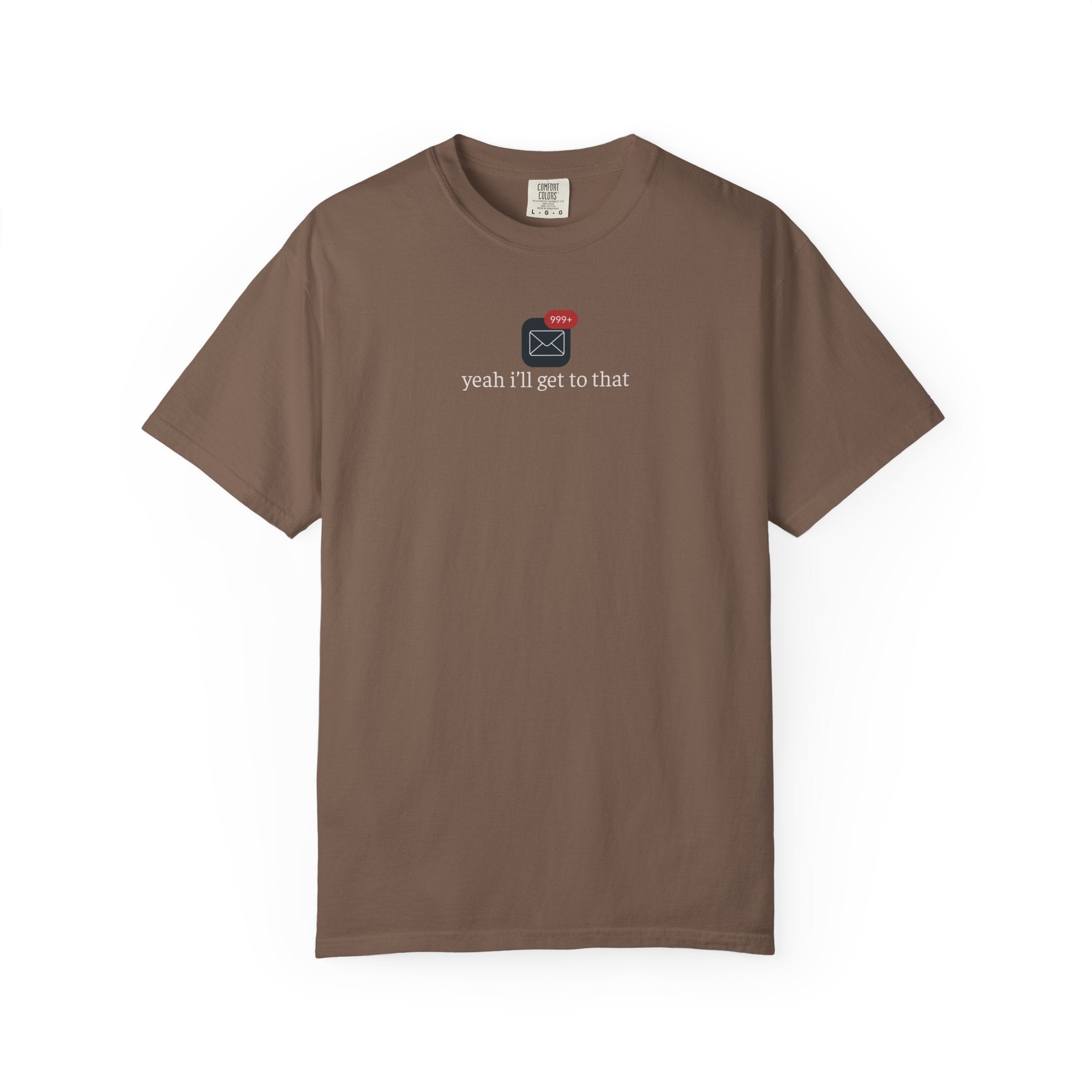 Yeah Ill Get to That Shirt, 999+ Email Tee, Office Humor T-Shirt, Inbox Overload Shirt, Work From Home Apparel