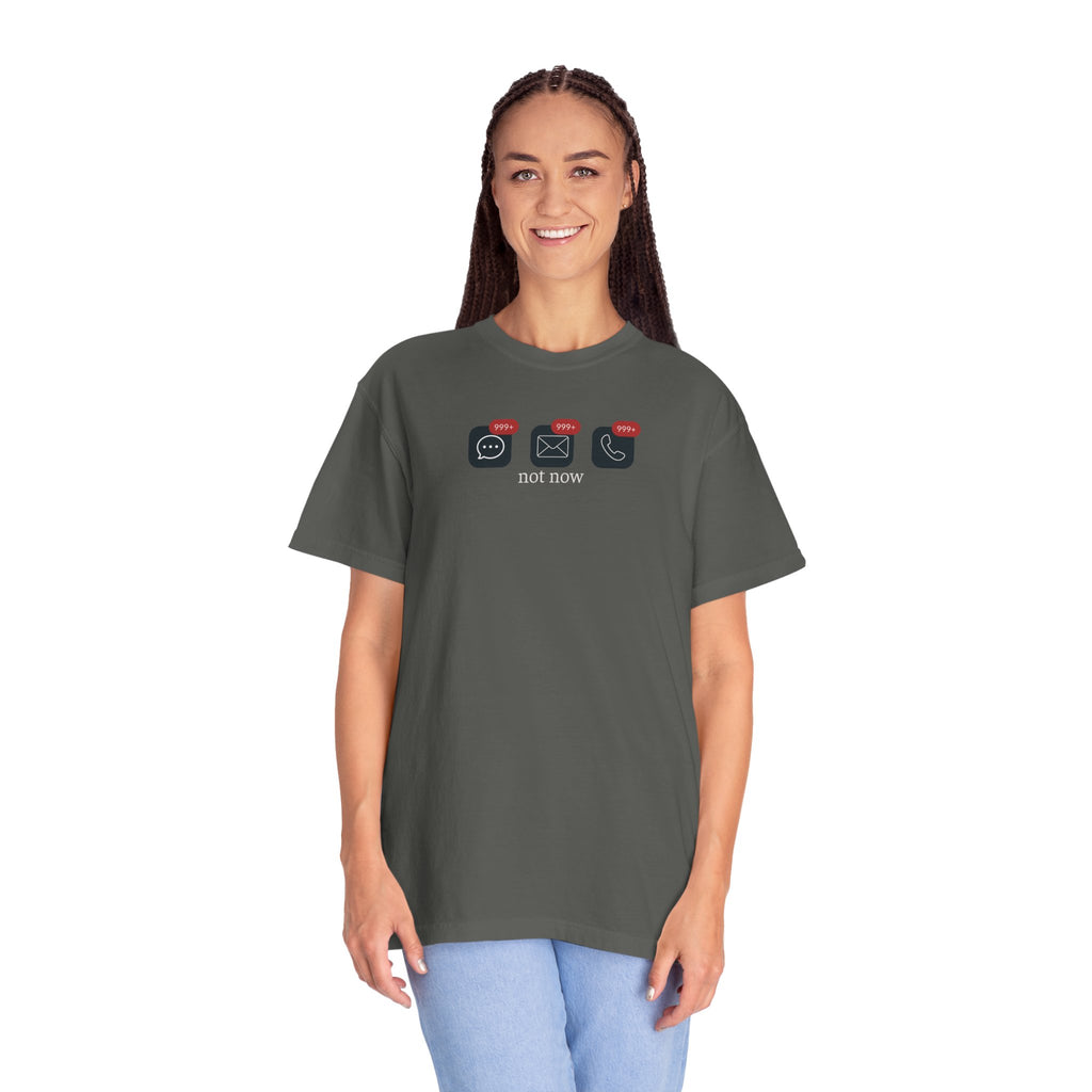 Not Now Notification Shirt, Comfort Colors 1717 Tee, Funny Office Shirt, 999+ Messages Tee, Work Humor T Shirt, Soft Garment Dyed Tee