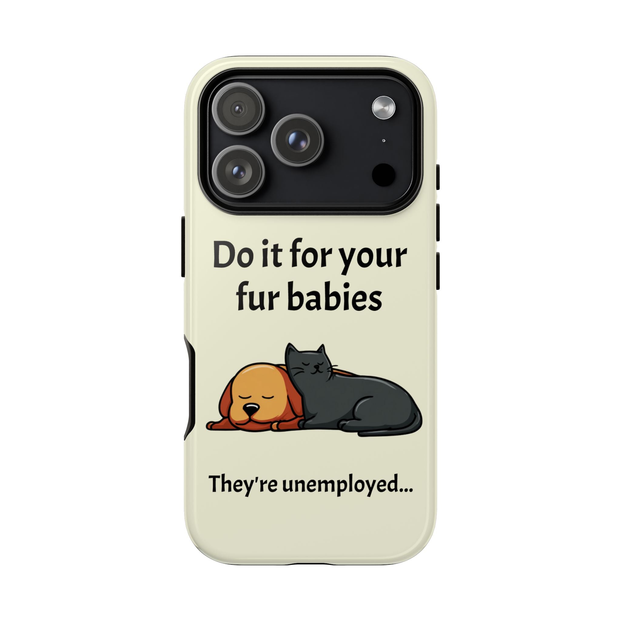 Do it for your fur babies Phone Case | Pet Lover Dog Cat Illustration | Funny Pet Lover Motivation Case | Work Office Humor