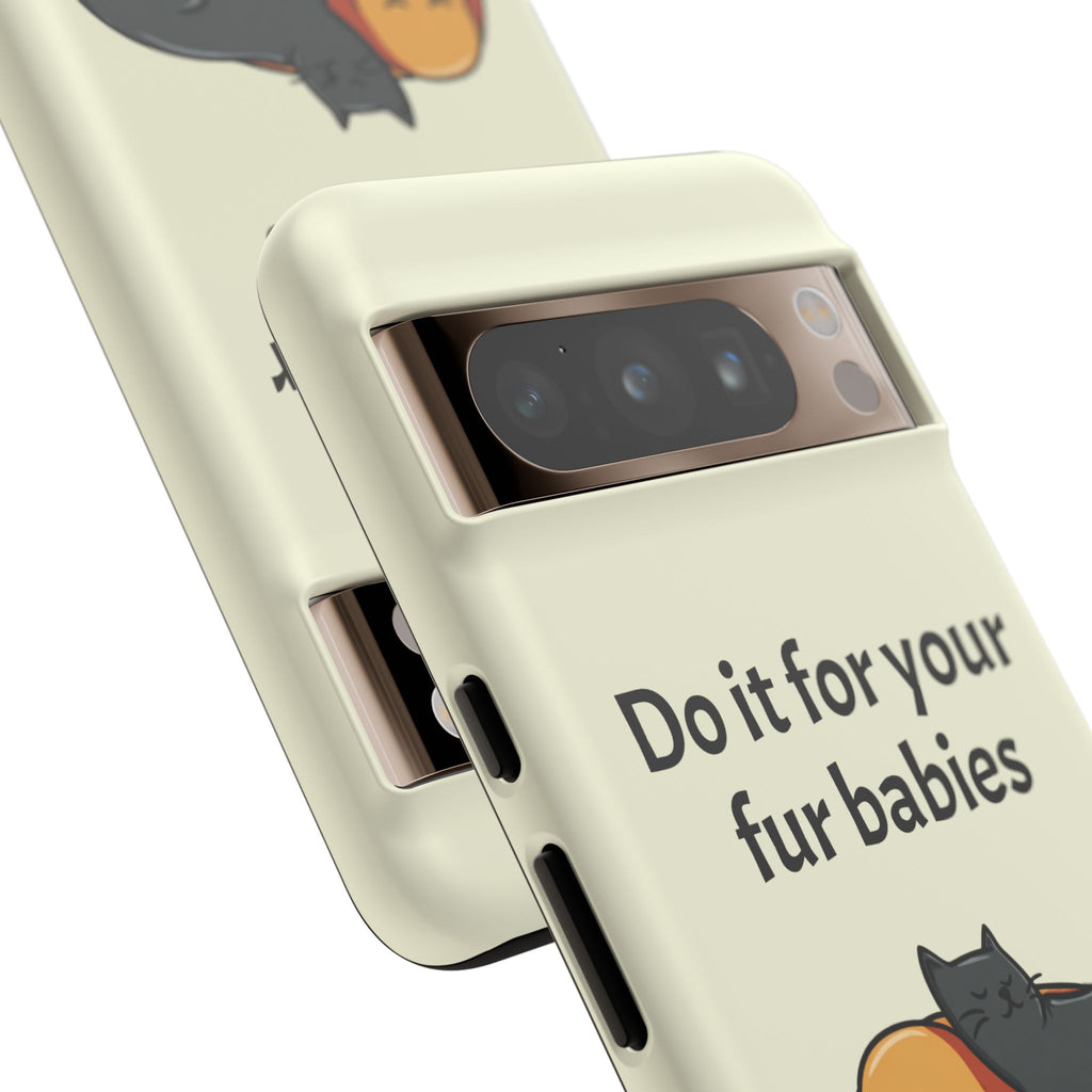 Do it for your fur babies Phone Case | Pet Lover Dog Cat Illustration | Funny Pet Lover Motivation Case | Work Office Humor