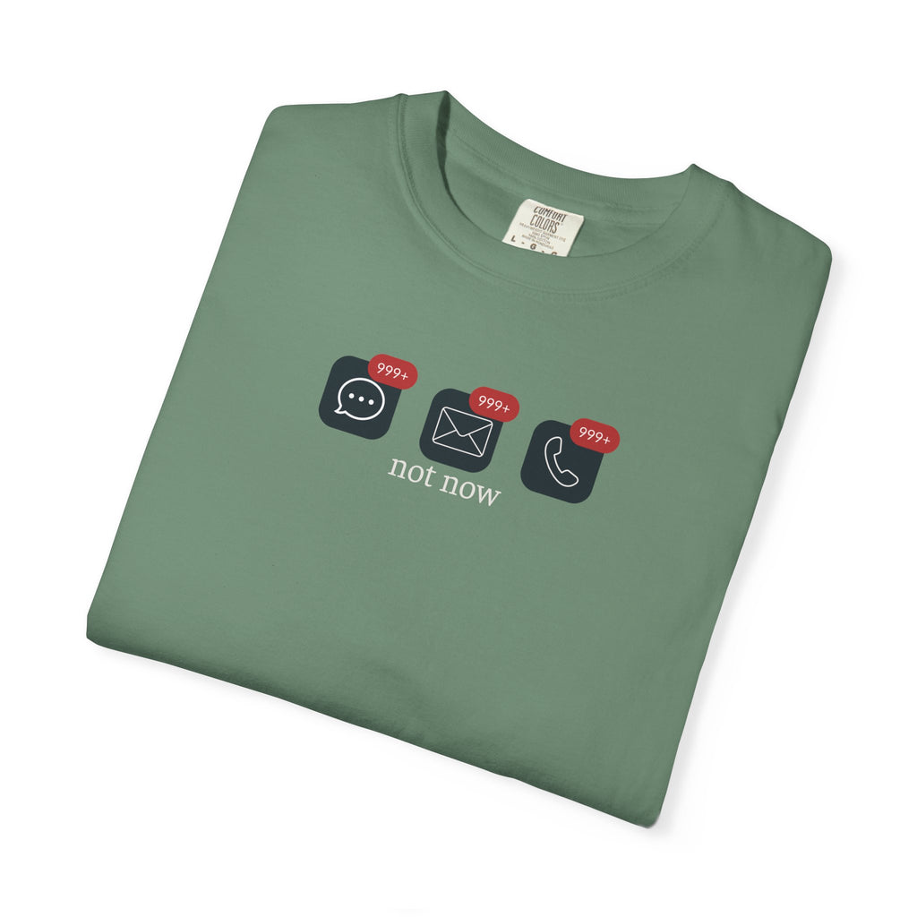 Not Now Notification Shirt, Comfort Colors 1717 Tee, Funny Office Shirt, 999+ Messages Tee, Work Humor T Shirt, Soft Garment Dyed Tee