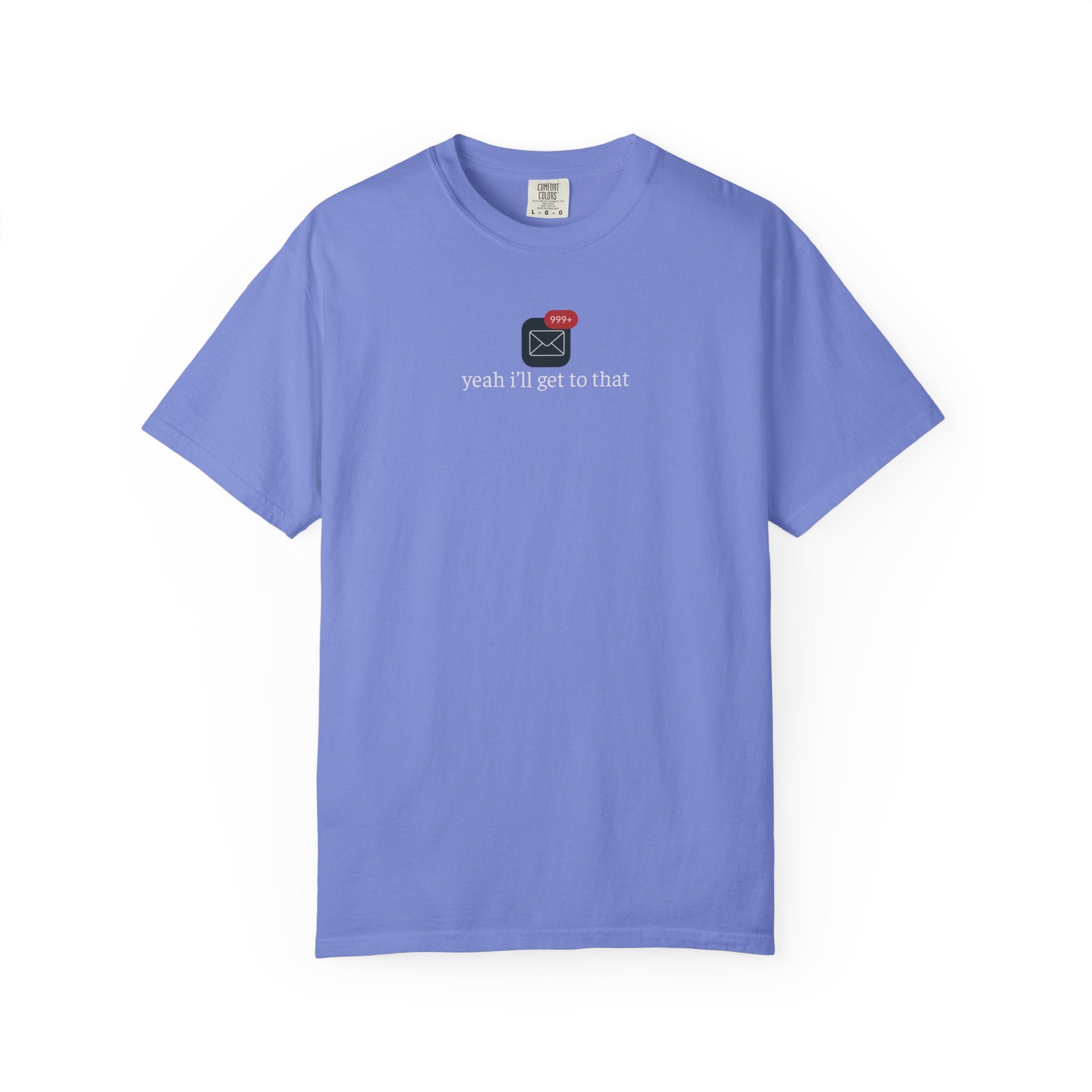 Yeah Ill Get to That Shirt, 999+ Email Tee, Office Humor T-Shirt, Inbox Overload Shirt, Work From Home Apparel