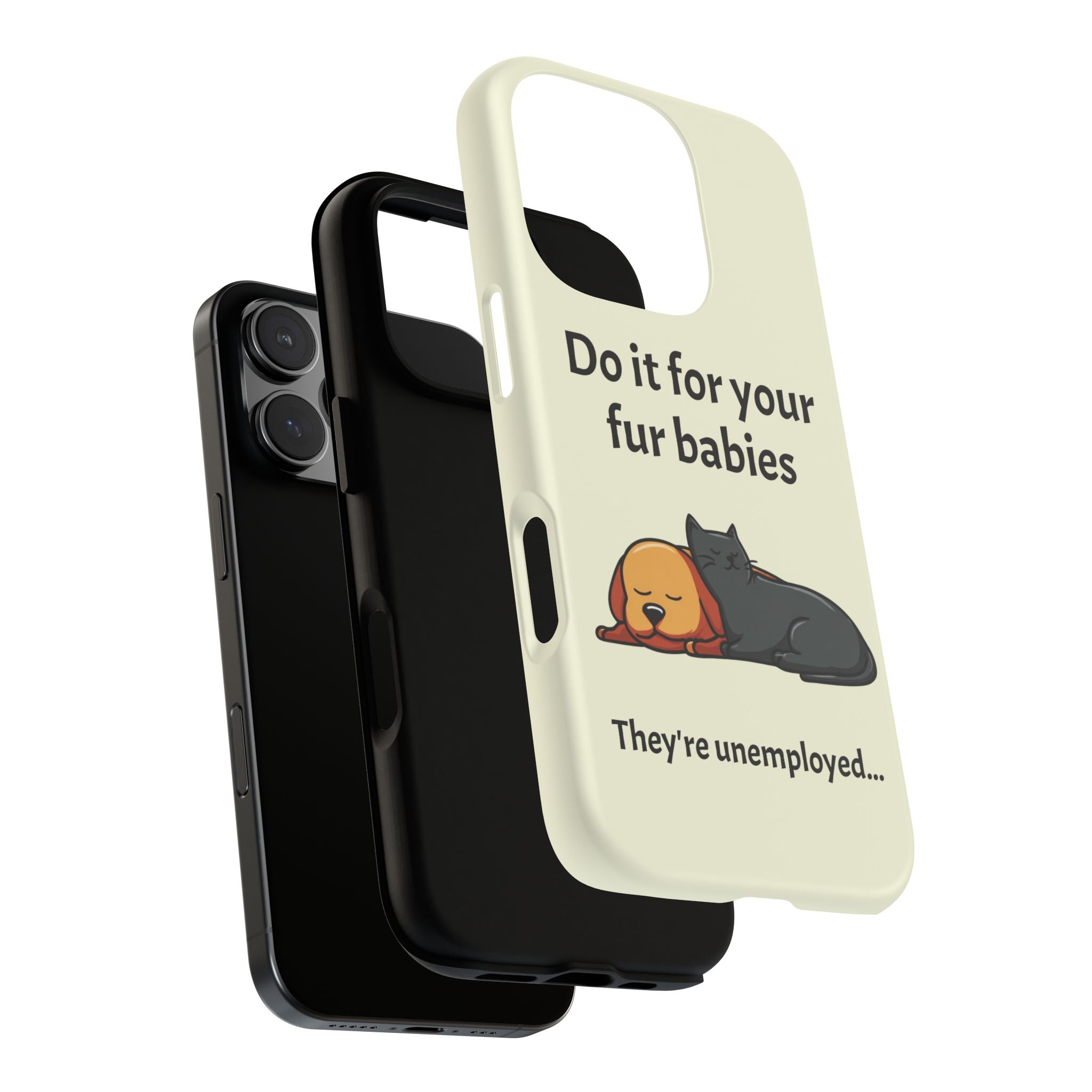 Do it for your fur babies Phone Case | Pet Lover Dog Cat Illustration | Funny Pet Lover Motivation Case | Work Office Humor