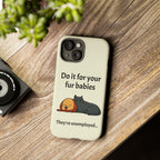 Do it for your fur babies Phone Case | Pet Lover Dog Cat Illustration | Funny Pet Lover Motivation Case | Work Office Humor