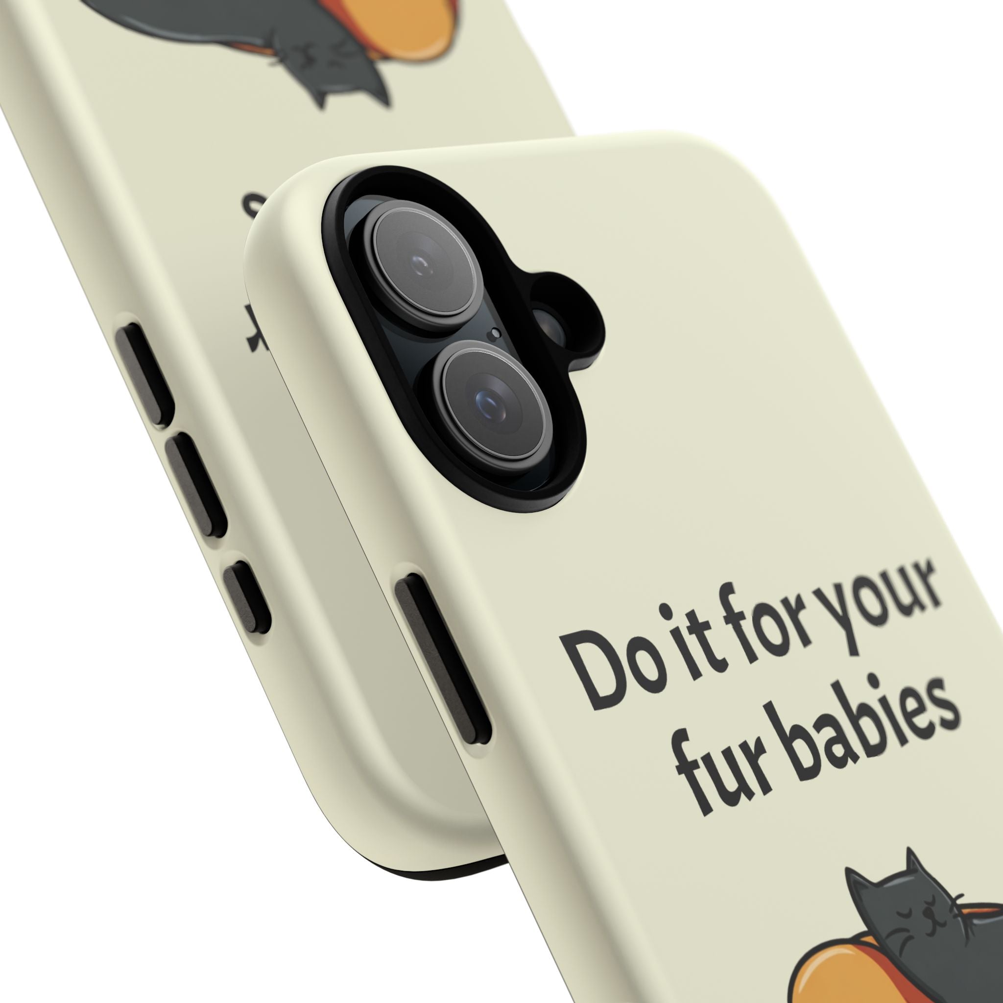 Do it for your fur babies Phone Case | Pet Lover Dog Cat Illustration | Funny Pet Lover Motivation Case | Work Office Humor