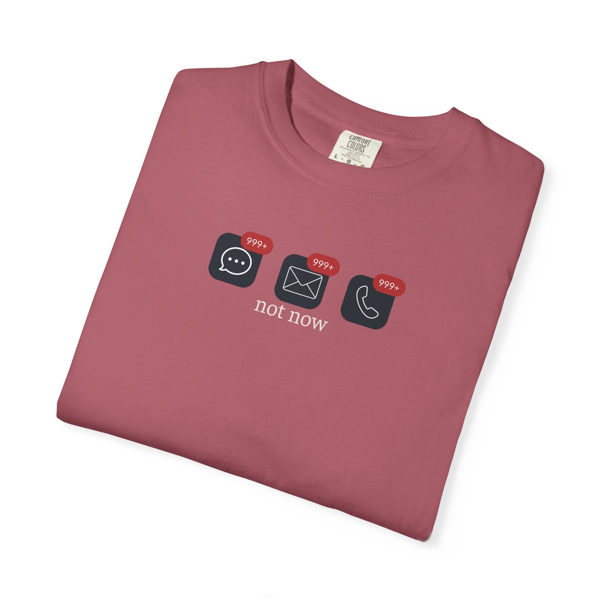 Not Now Notification Shirt, Comfort Colors 1717 Tee, Funny Office Shirt, 999+ Messages Tee, Work Humor T Shirt, Soft Garment Dyed Tee